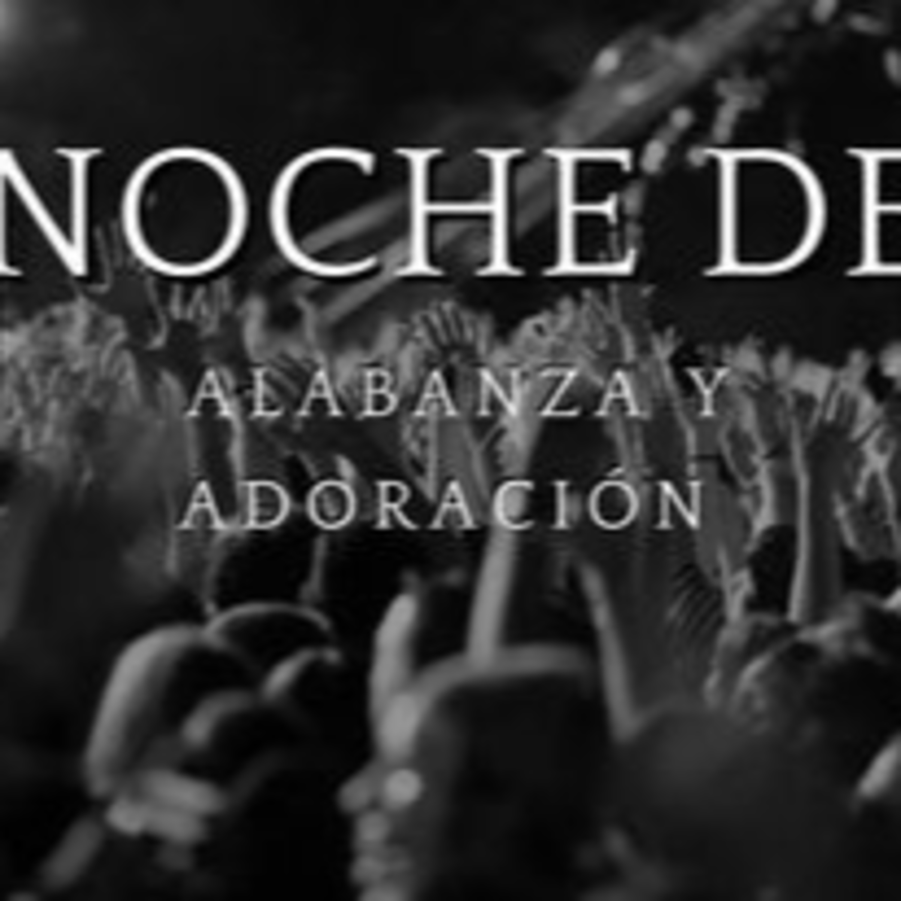NOCHE DE ALABANZA Y ADORACION | MIE 26 DE JULIO 2023 episode artwork