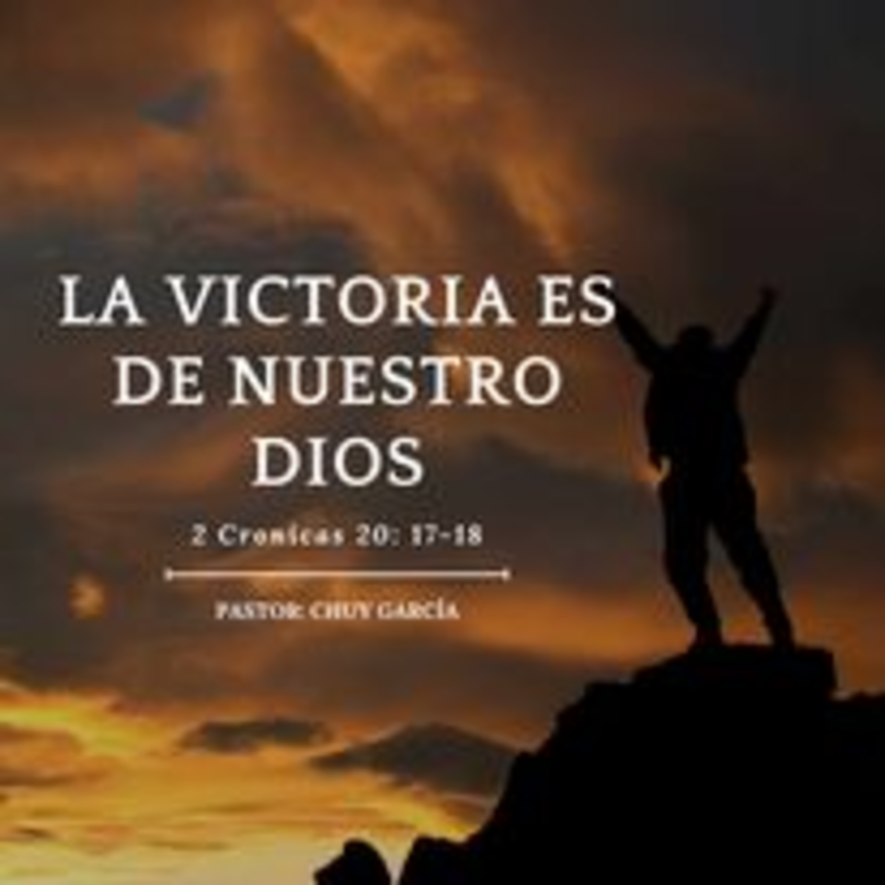 LA VICTORIA ES DE NUESTRO DIOS | CHUY GARCIA | AGOSTO 2 2023 episode artwork