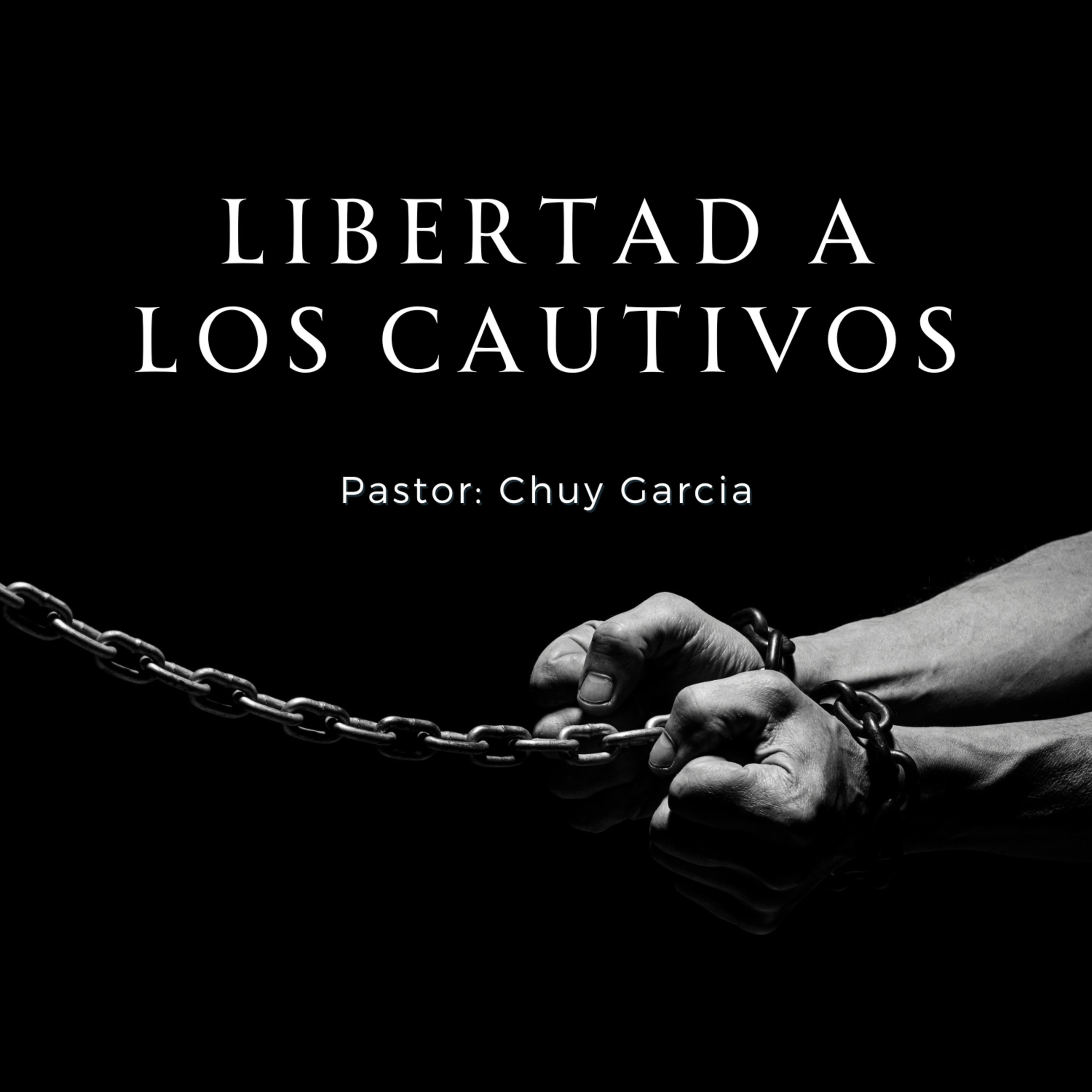 LIBERTAD A LOS CAUTIVOS | CHUY GARCIA | SEP 10 2023 8 AM episode artwork