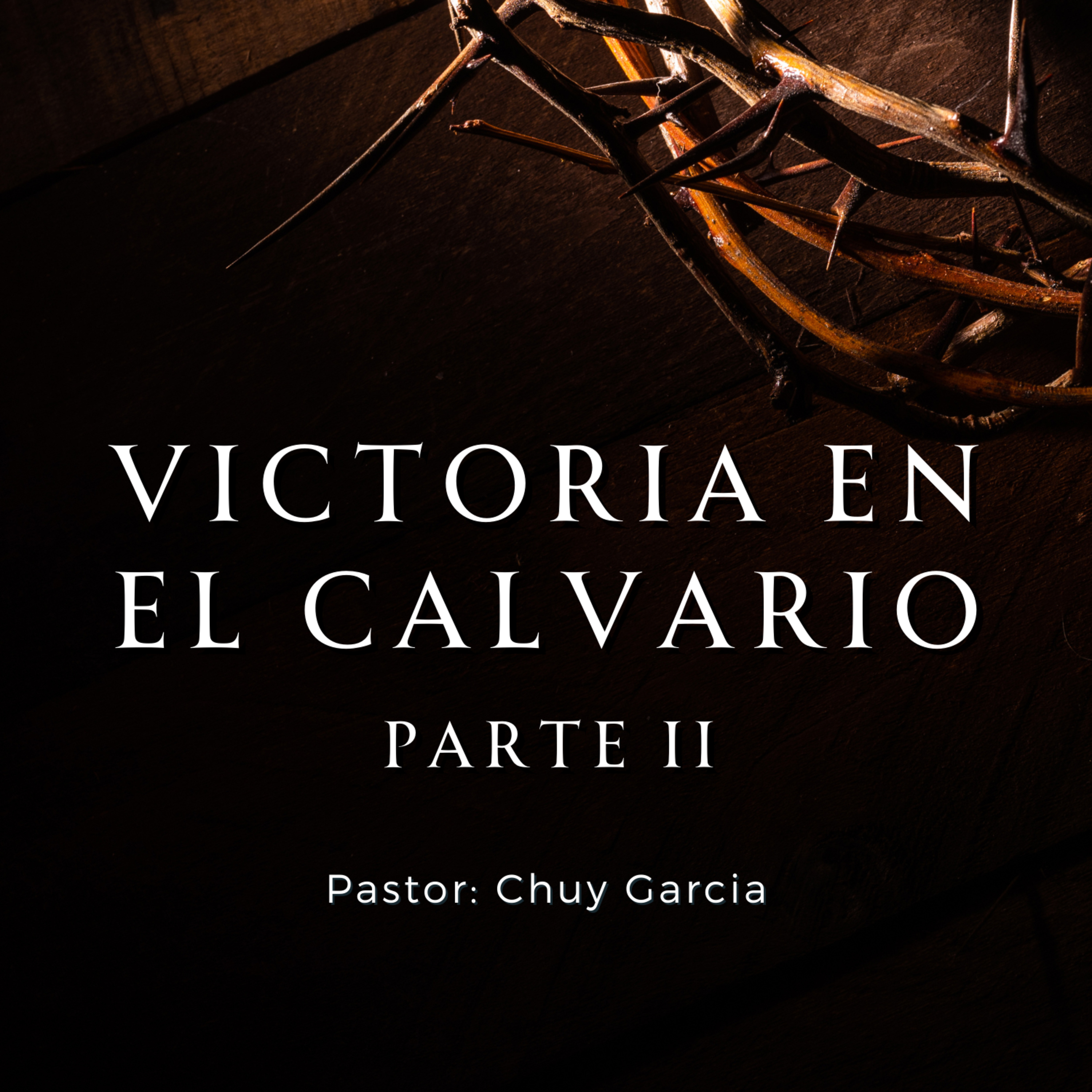VICTORIA EN EL CALVARIO PTE. 2 | CHUY GARCIA | OCT 8 2023 11 AM episode artwork