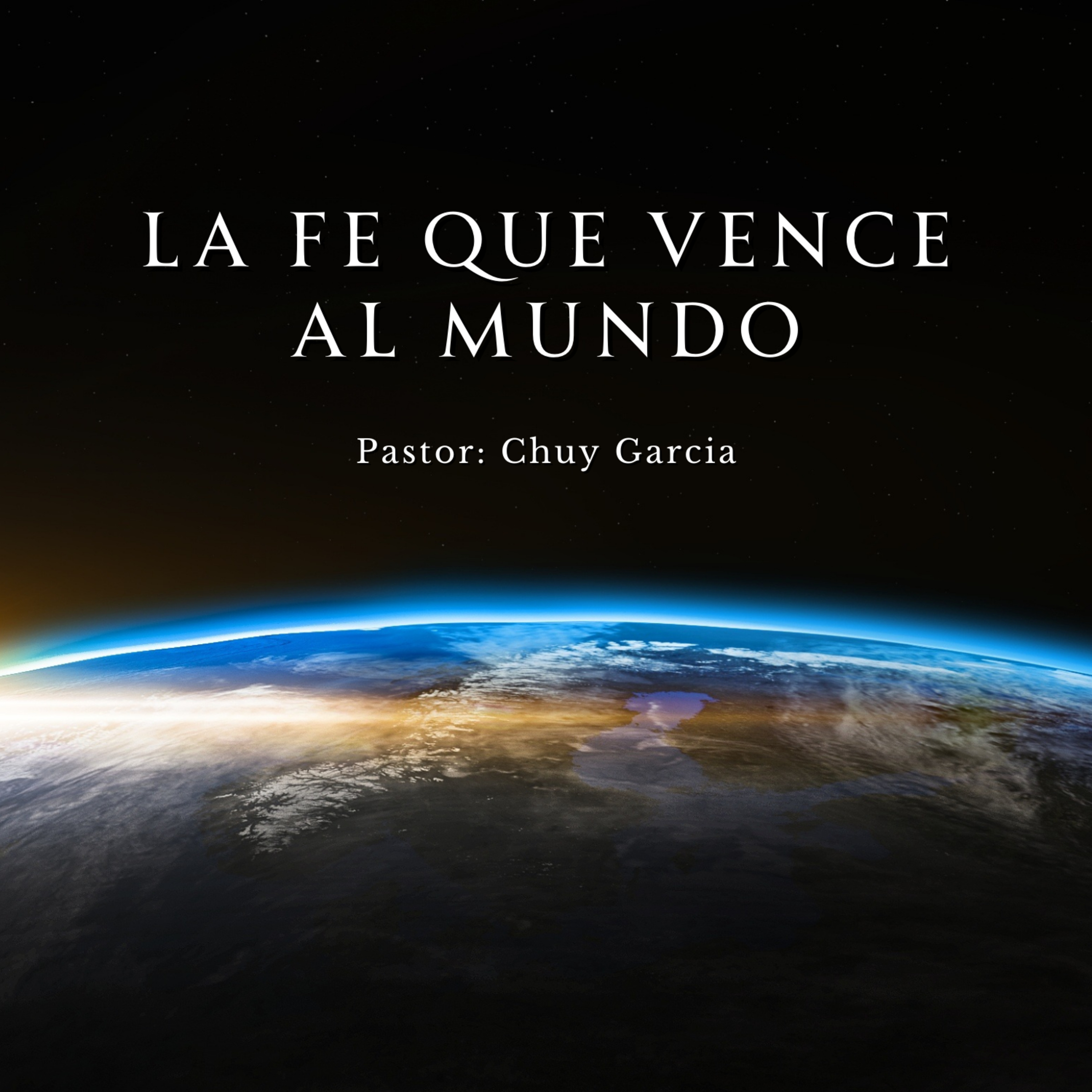 LA FE QUE VENCE AL MUNDO | CHUY GARCIA | NOV 5 2023 | 11 AM episode artwork