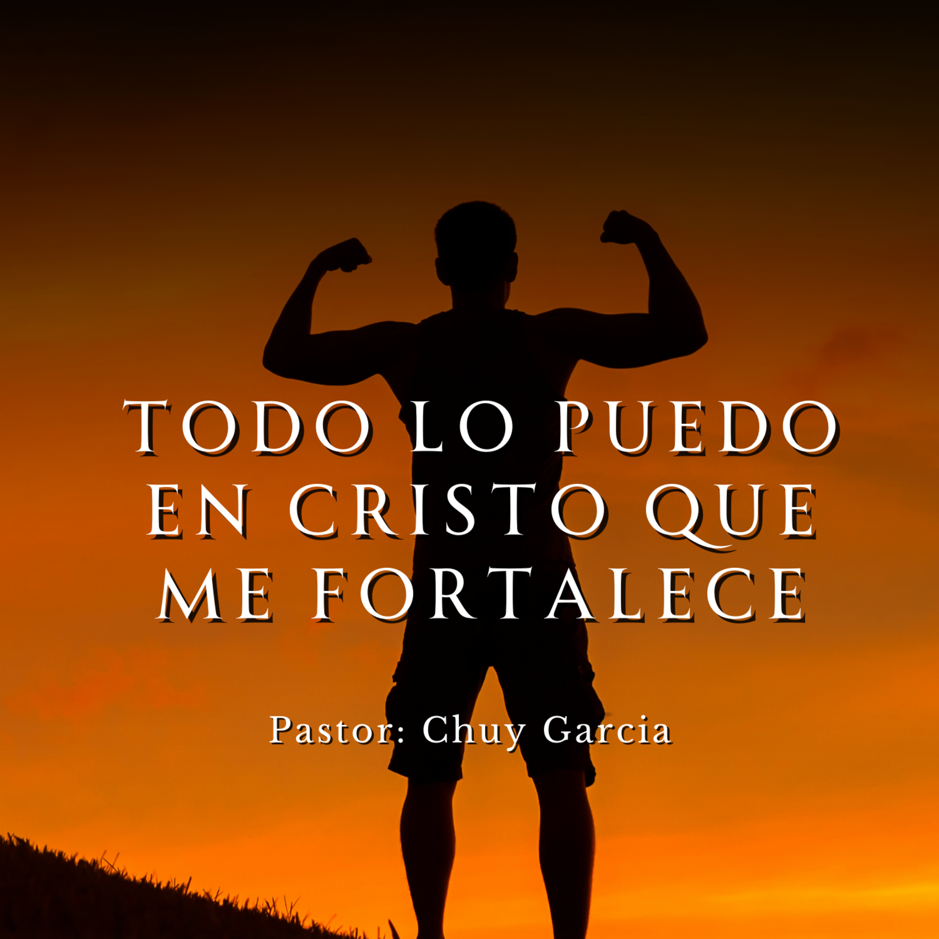 TODO LO PUEDO EN CRISTO QUE ME FORTALECE | CHUY GARCIA | NOV 8 2023 episode artwork