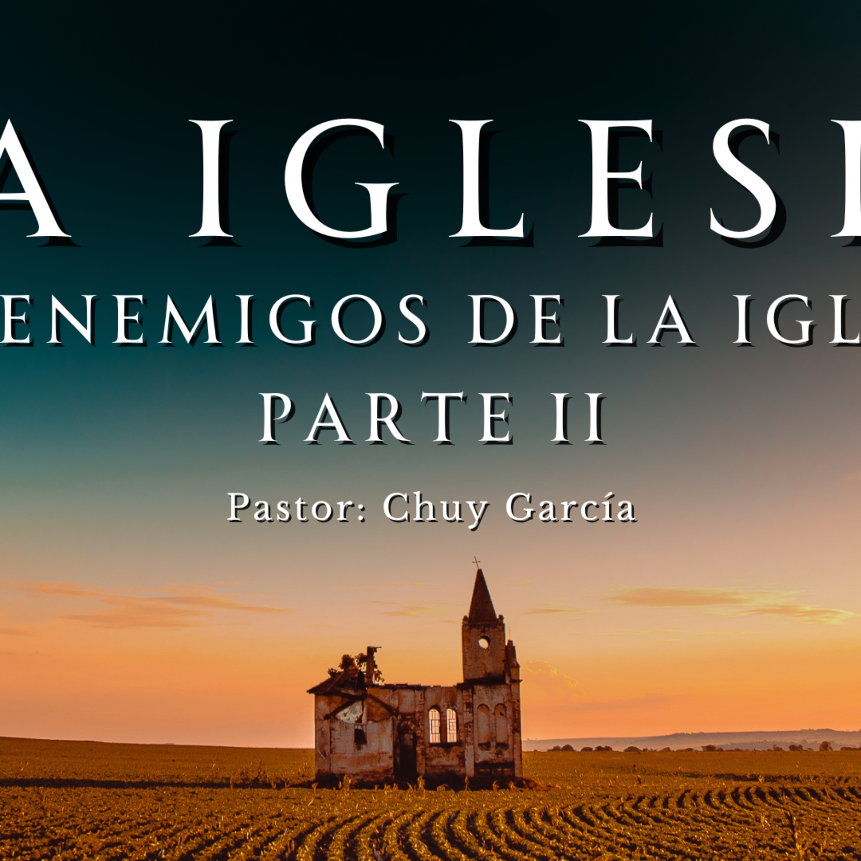 LA IGLESIA / LOS ENEMIGOS DE LA IGLESIA | PTE 2 | CHUY GARCIA | NOV 29 2023 episode artwork
