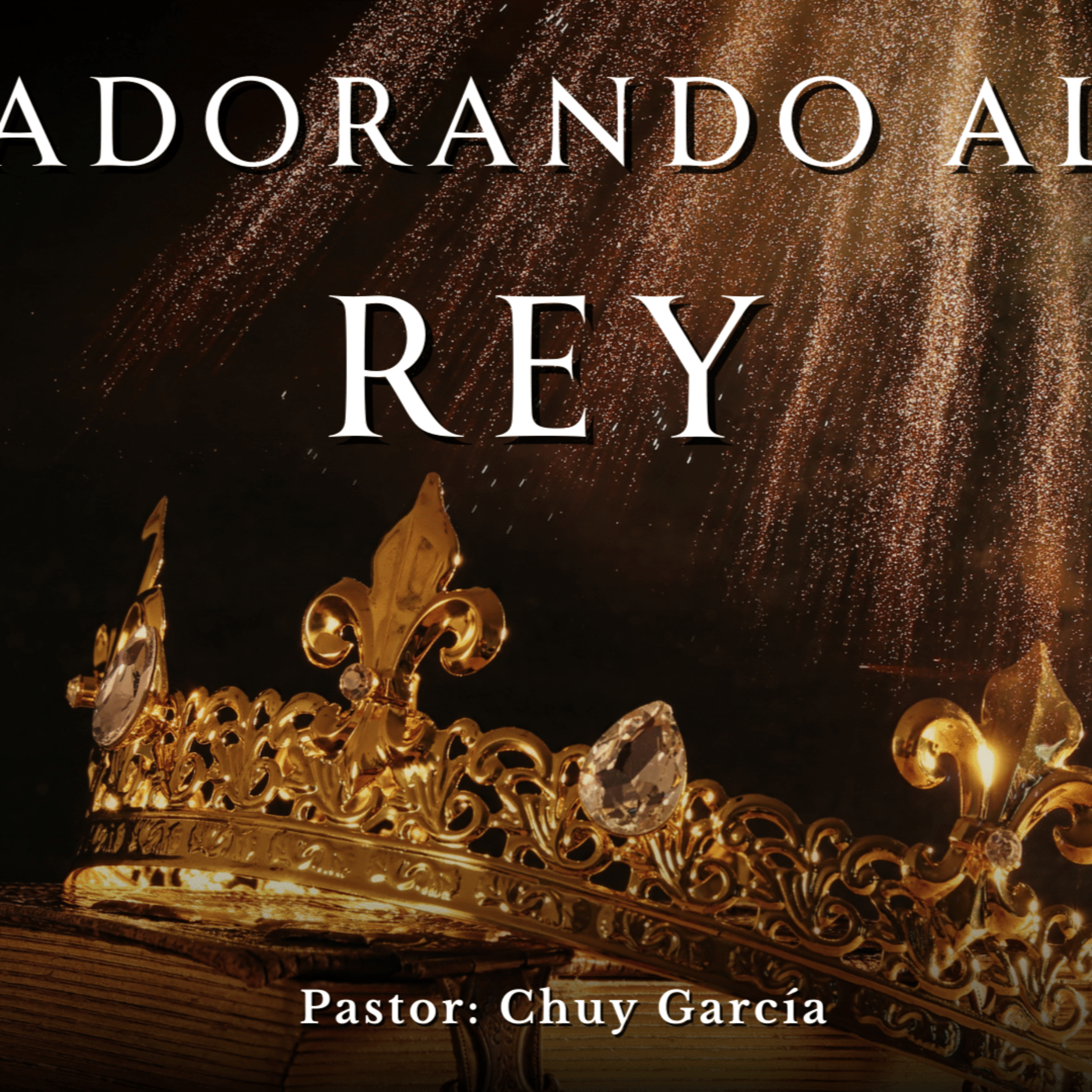 ADORANDO AL REY | CHUY GARCIA | DIC 20 2023 episode artwork