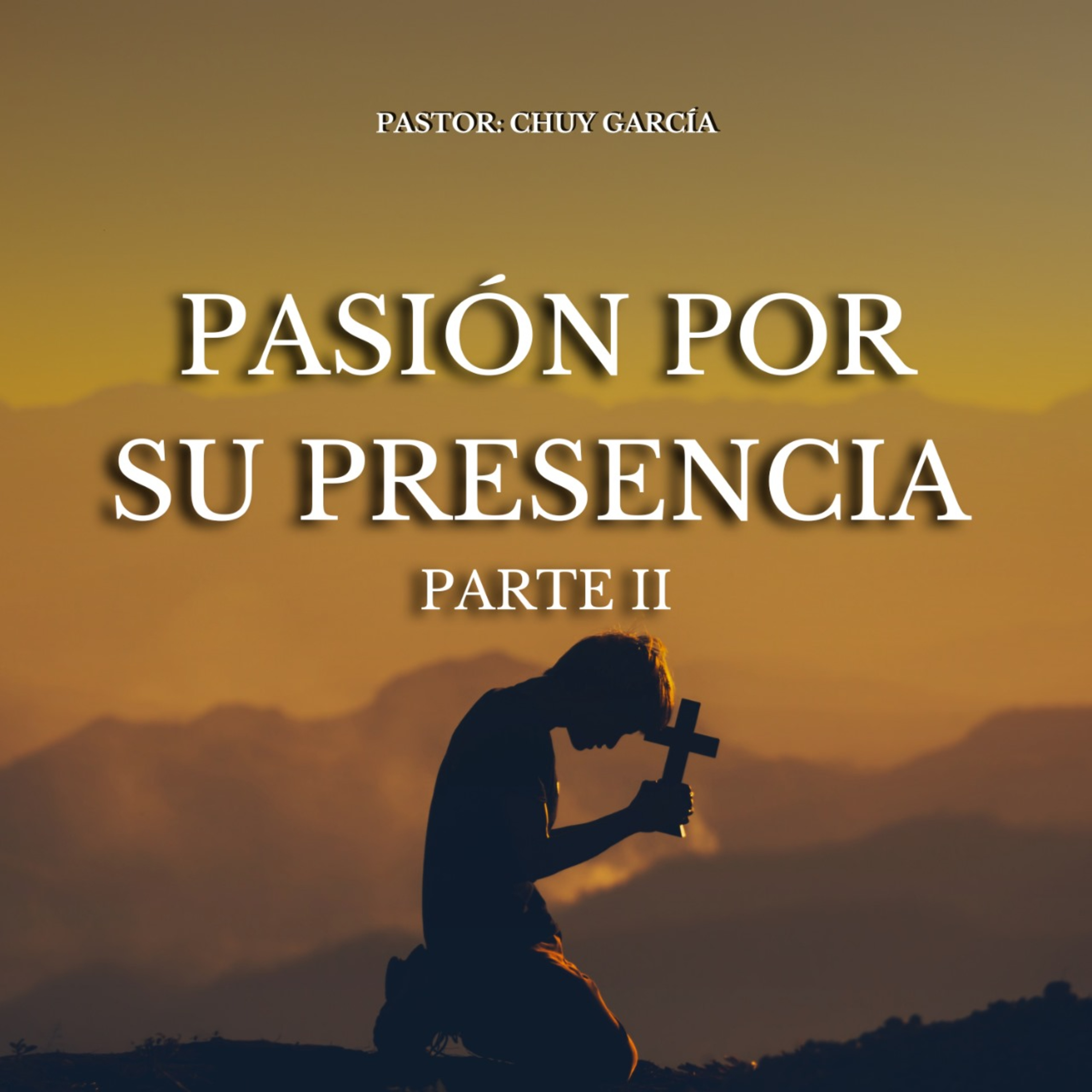 PASION POR SU PRESENCIA PTE. 2 | CHUY GARCIA | JUN 19 2024 episode artwork