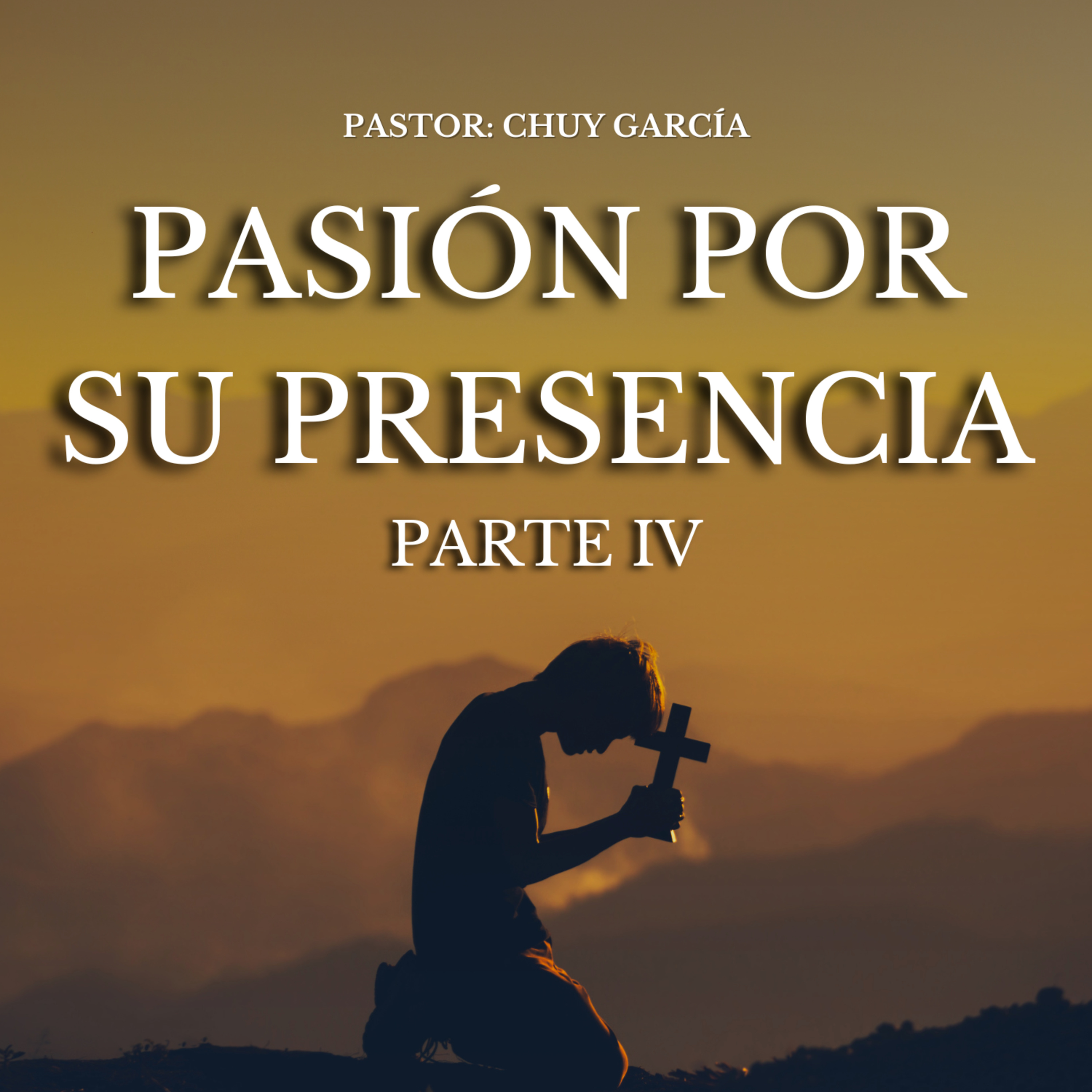 PASION POR SU PRESENCIA PTE. 4 | CHUY GARCIA | JUL 3 2024 episode artwork