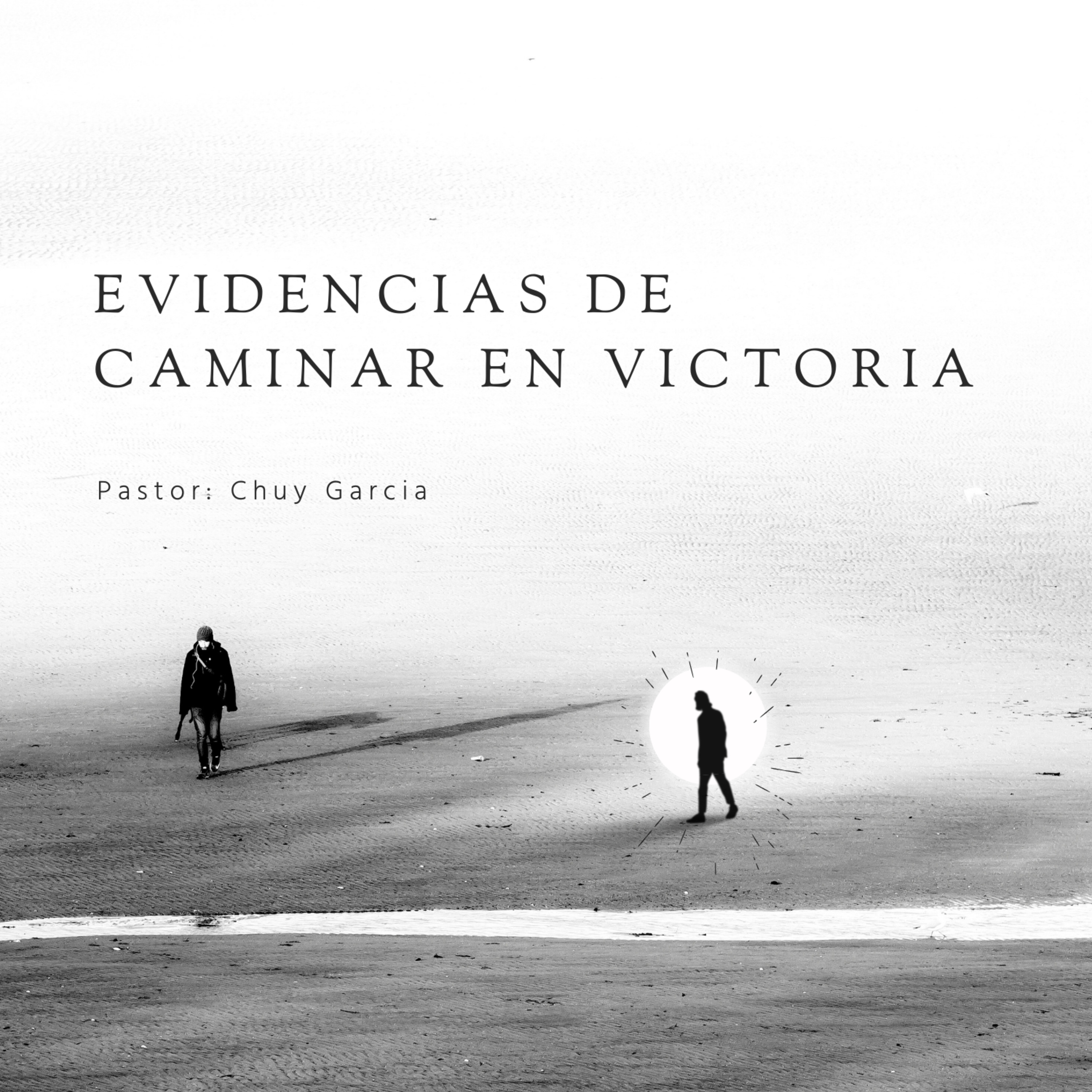 EVIDENCIAS DE CAMINAR EN VICTORIA | CHUY GARCIA | JUL 7 / 11:30 AM episode artwork