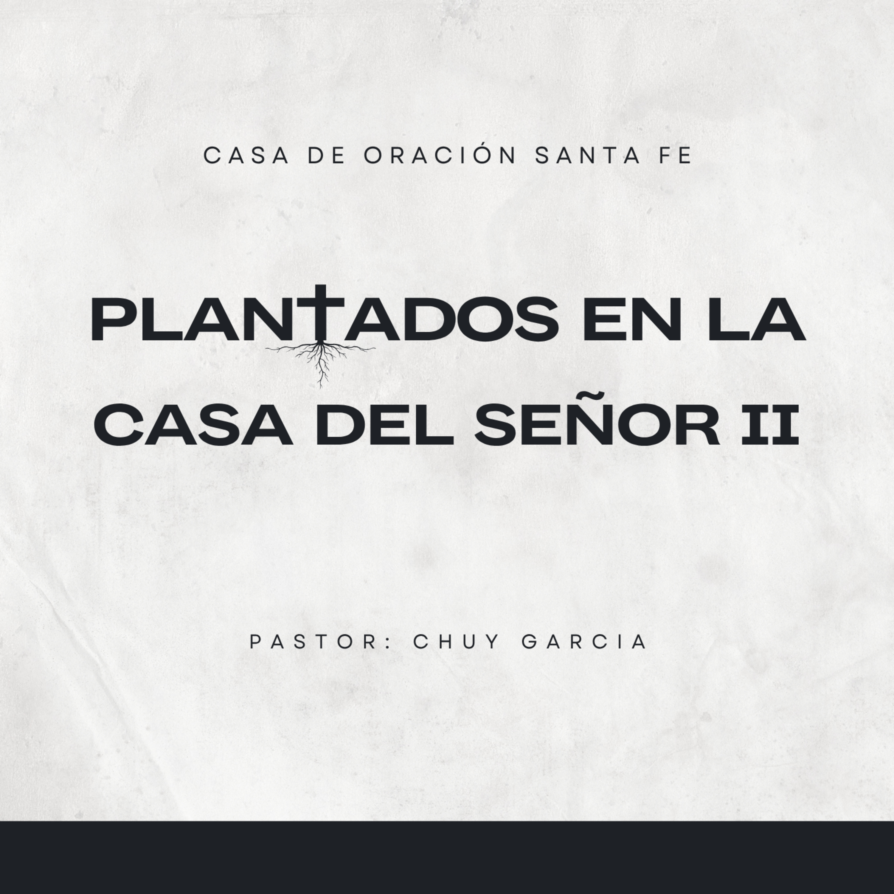 PLANTADOS EN LA CASA DEL SEÑOR PTE. 2 | CHUY GARCIA | JUN 8 2025 / 11:30 AM episode artwork