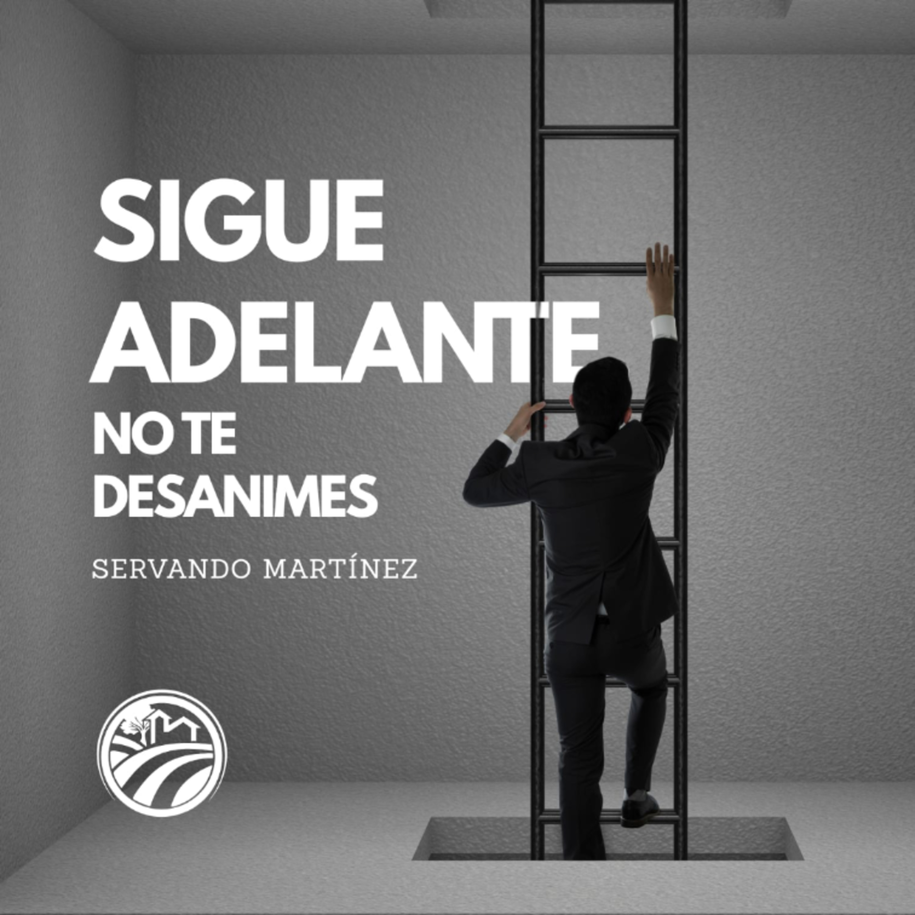 SIGUE ADELANTE NO TE DESANIMES | SERVANDO MARTINEZ | AGOSTO 24 2025 8 AM episode artwork