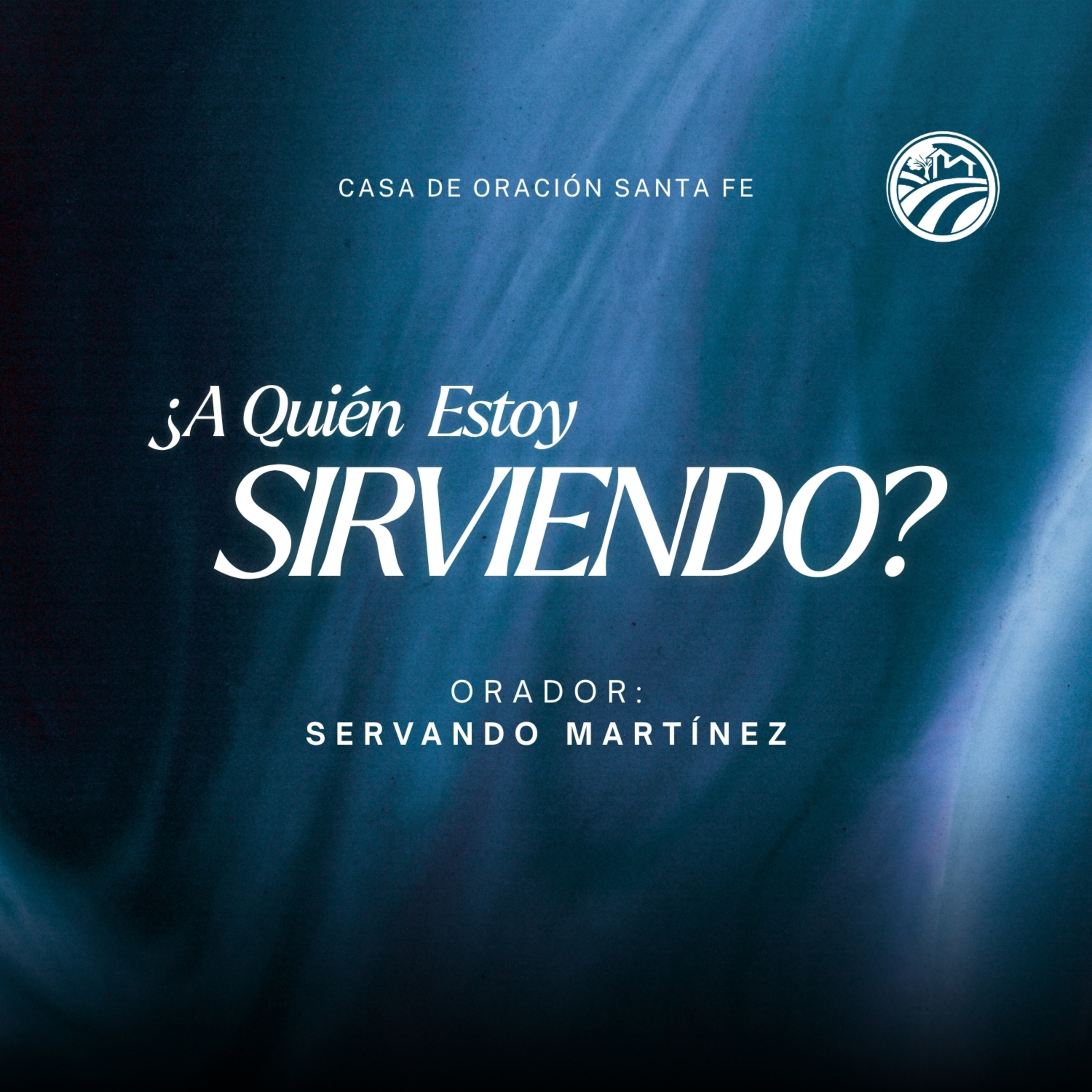 A QUIEN ESTOY SIRVIENDO | SERVANDO MARTINEZ | OCT 19 2025 / 8 AM episode artwork