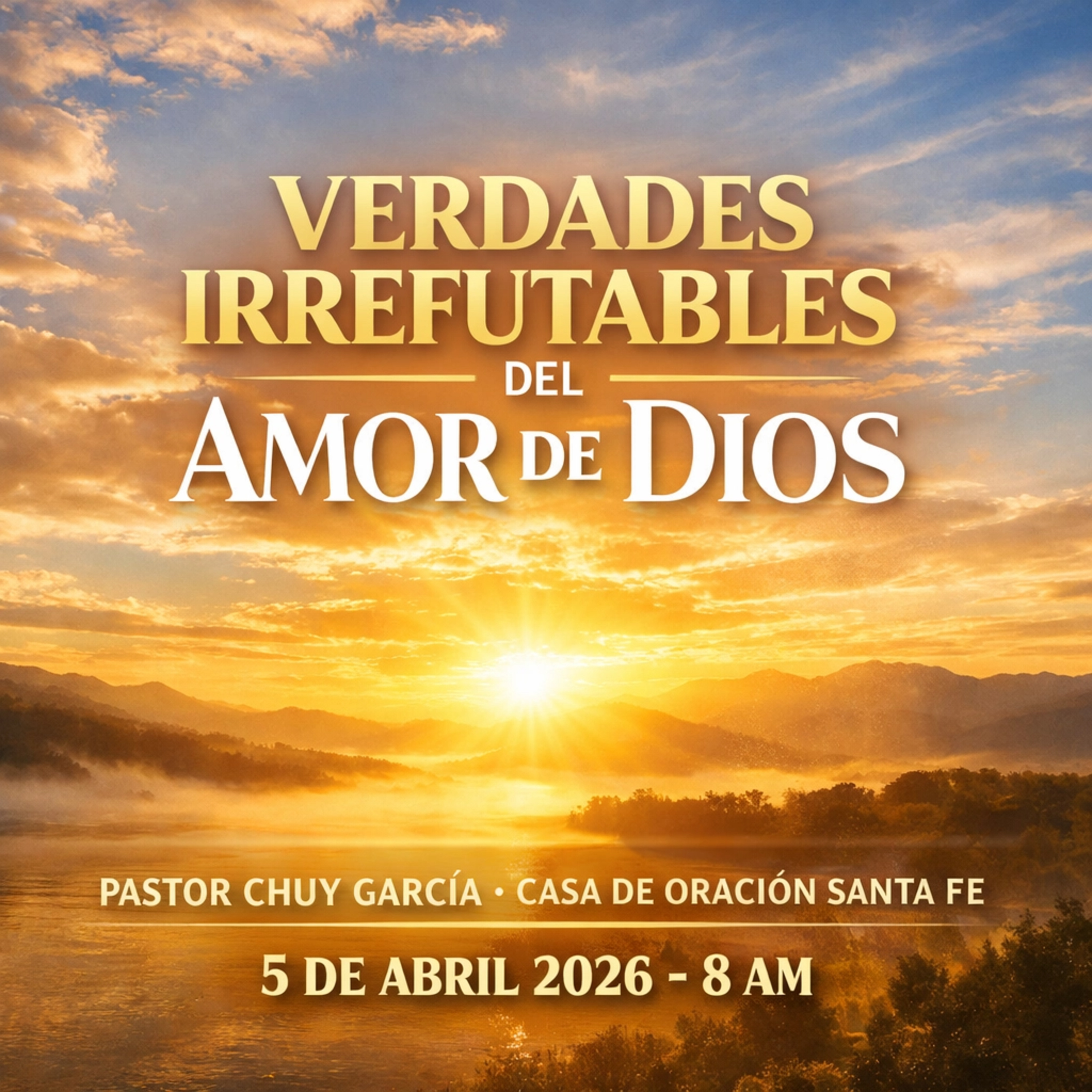 VERDADES IRREFUTABLES DEL AMOR DE DIOS || CHUY GARCIA || ABR 5 2026 / 8 AM episode artwork