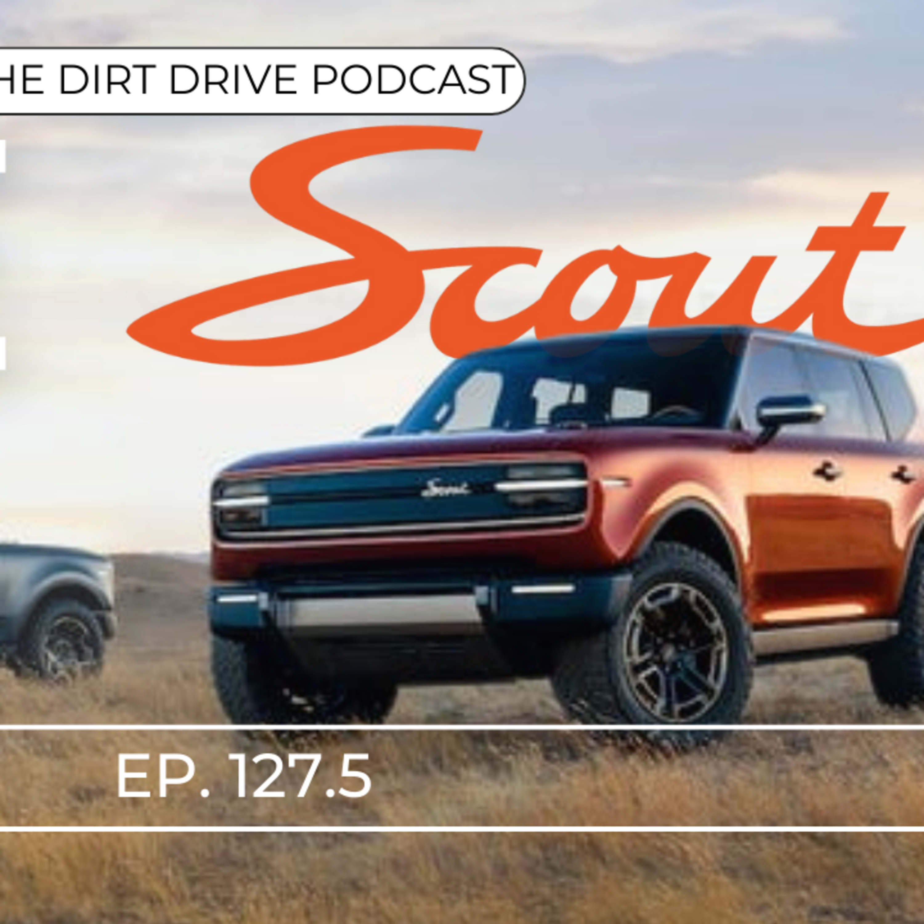 The Scout is Back | The Dirt Drive Podcast | Ep. 127.5 episode artwork
