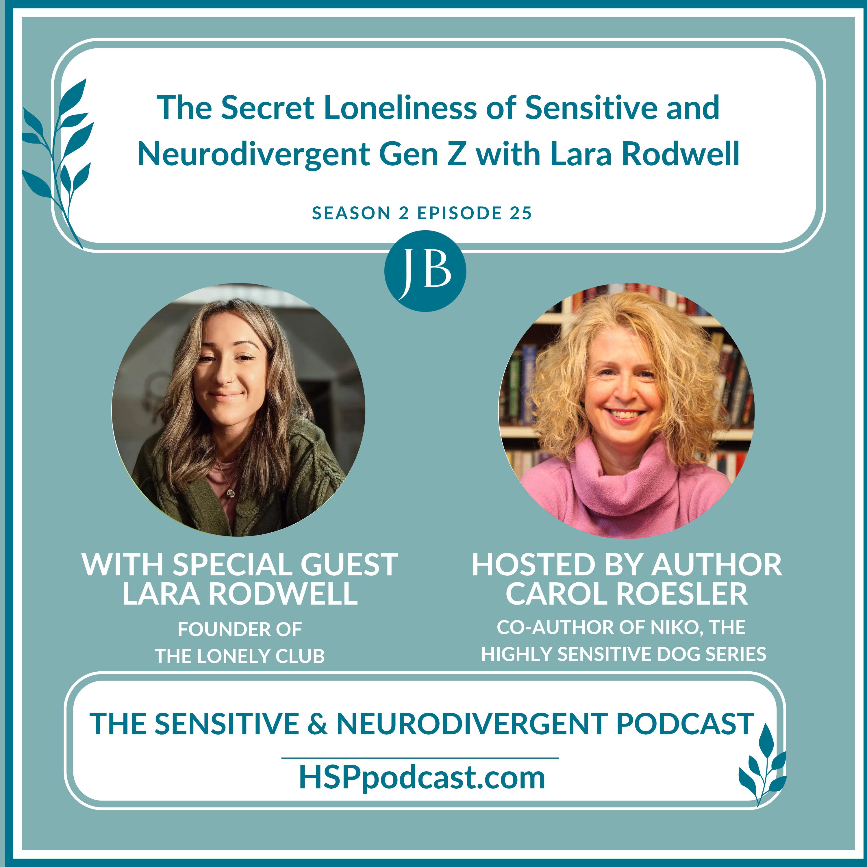 The Secret Loneliness of Sensitive and Neurodivergent Gen Z with Lara Rodwell