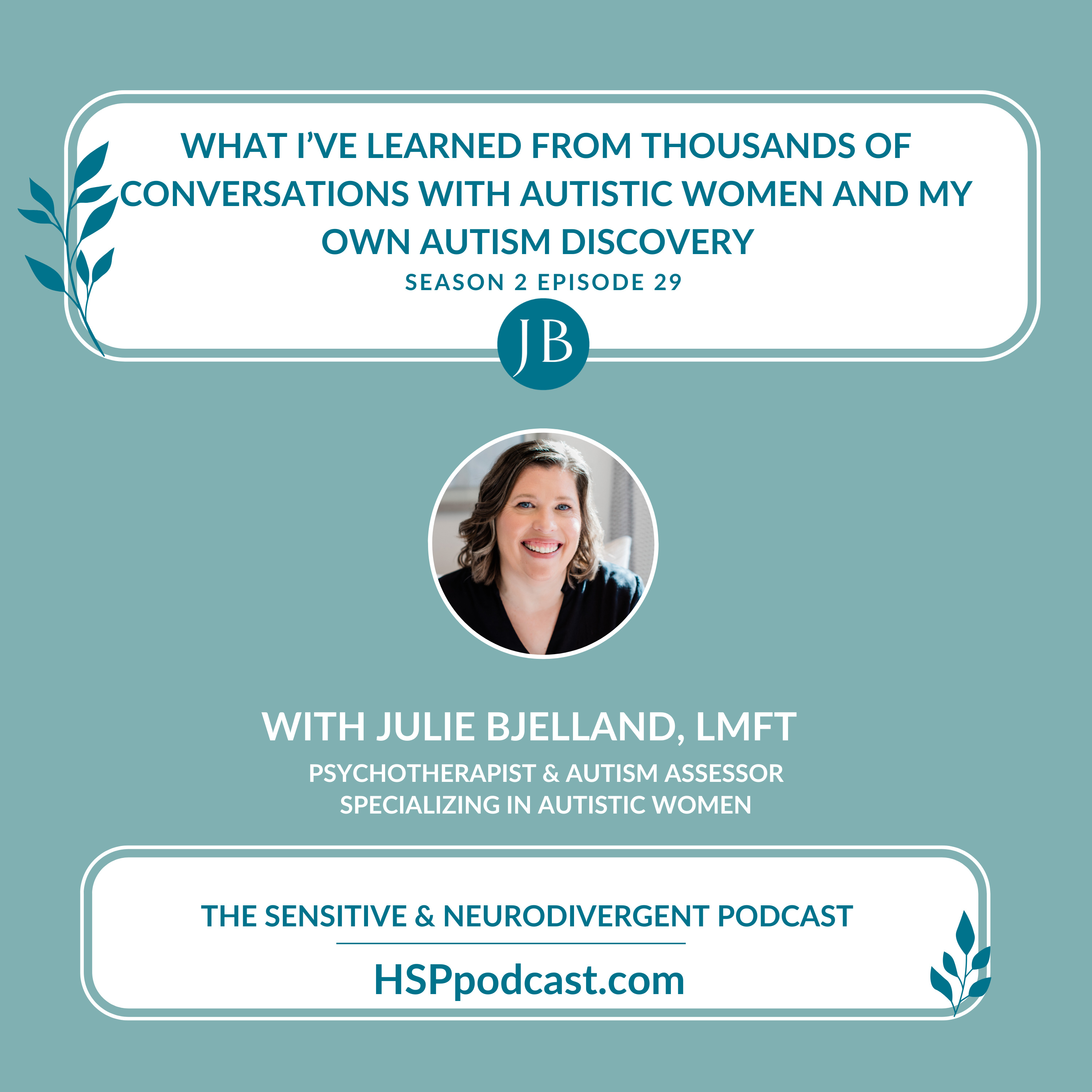 The Sensitive and Neurodivergent Podcast with Julie Bjelland , LMFT