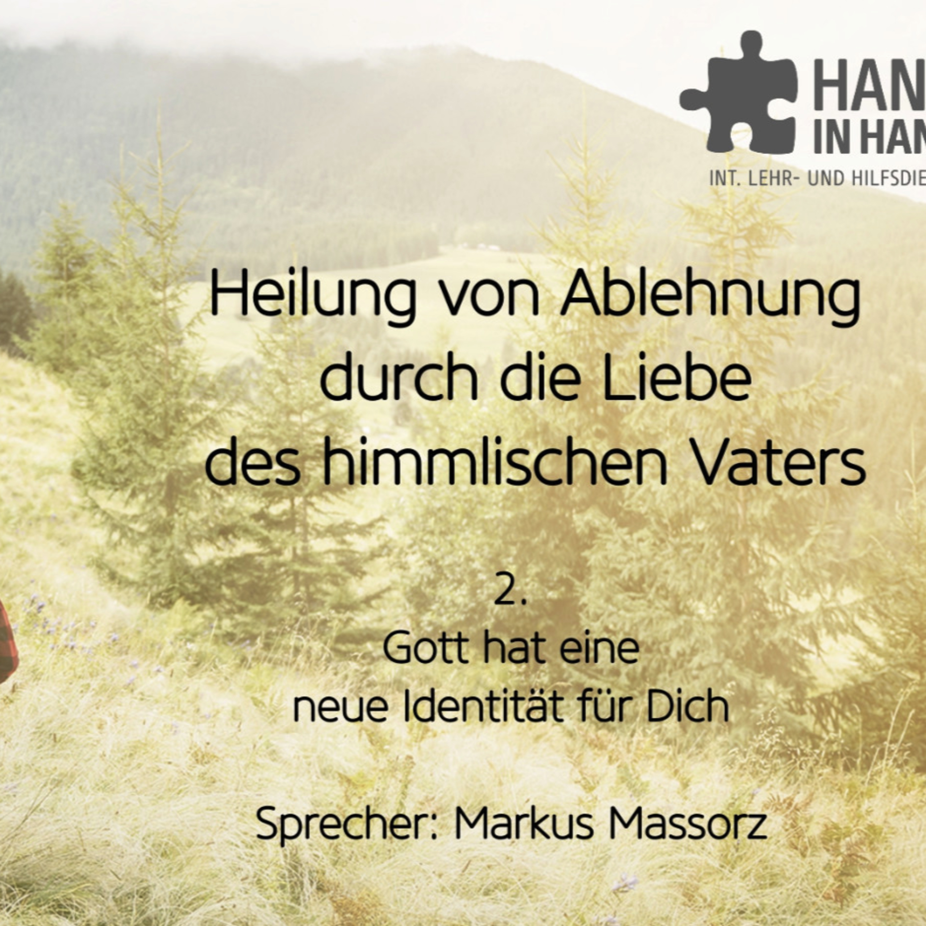 Heilung von Ablehnung durch die Liebe des himmlischen Vaters (2/6): Gott hat eine neue Identität für dich episode artwork