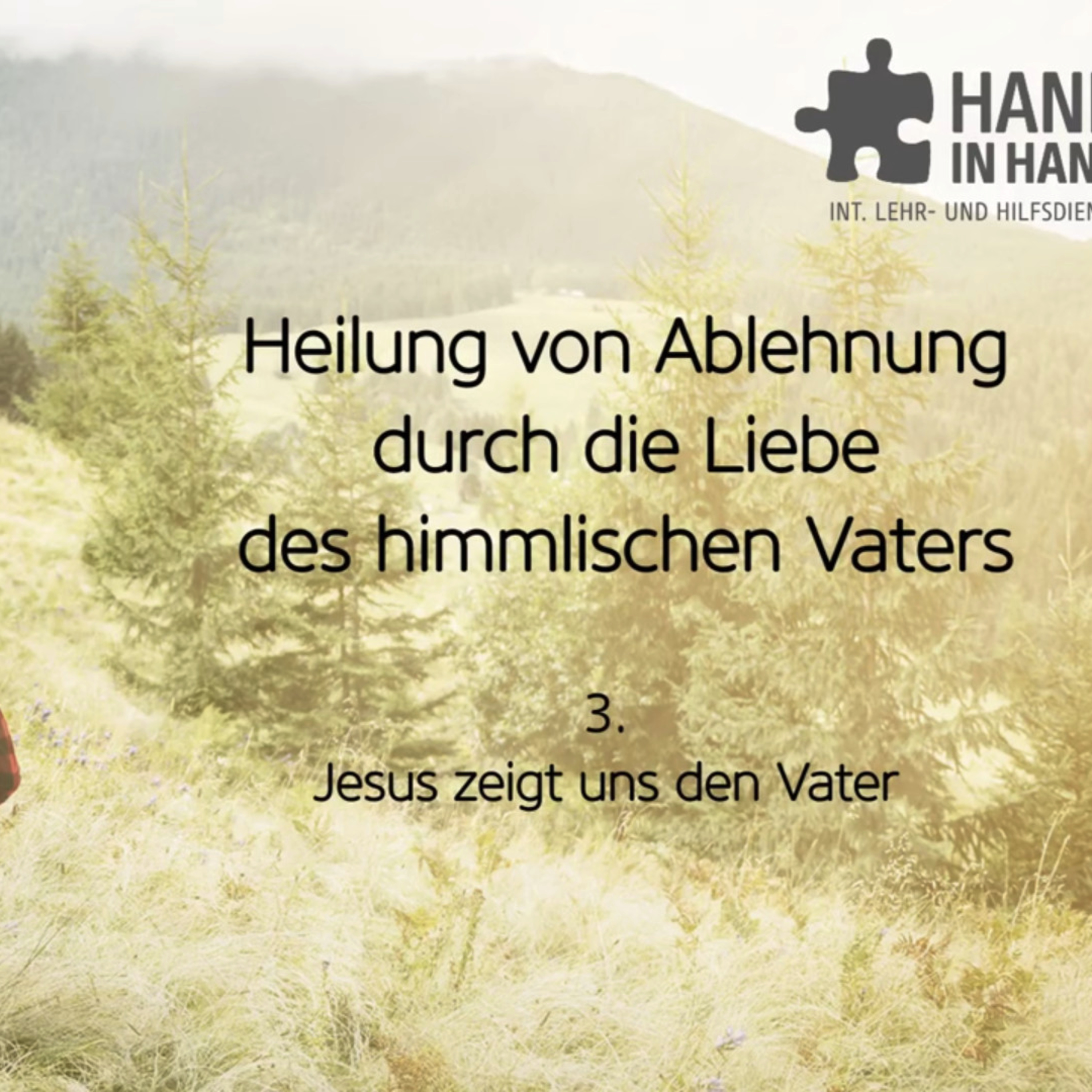 Heilung von Ablehnung durch die Liebe des himmlischen Vaters (3/6): Jesus zeigt uns den Vater episode artwork