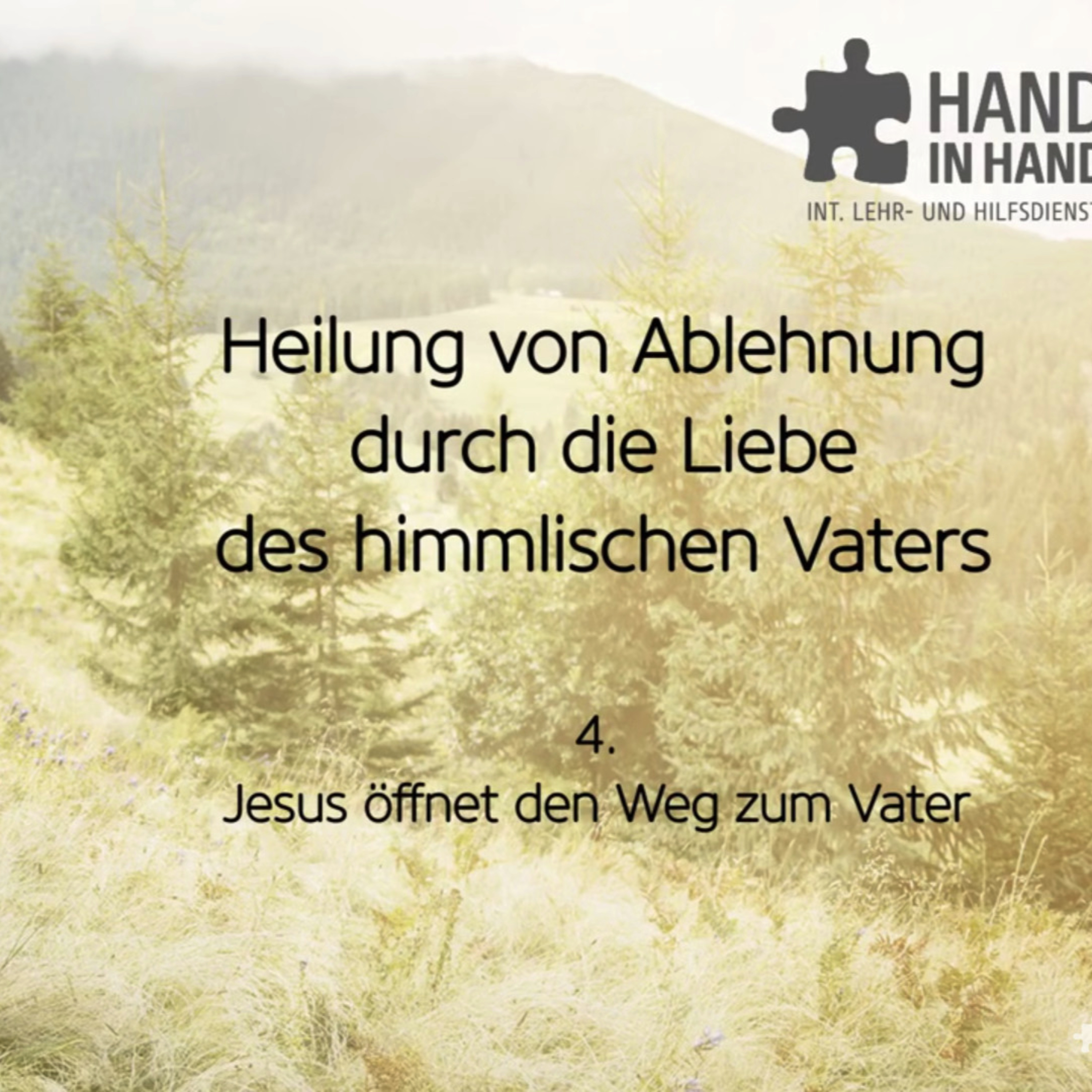 Heilung von Ablehnung durch die Liebe des himmlischen Vaters (4/6): Jesus öffnet den Weg zum Vater episode artwork