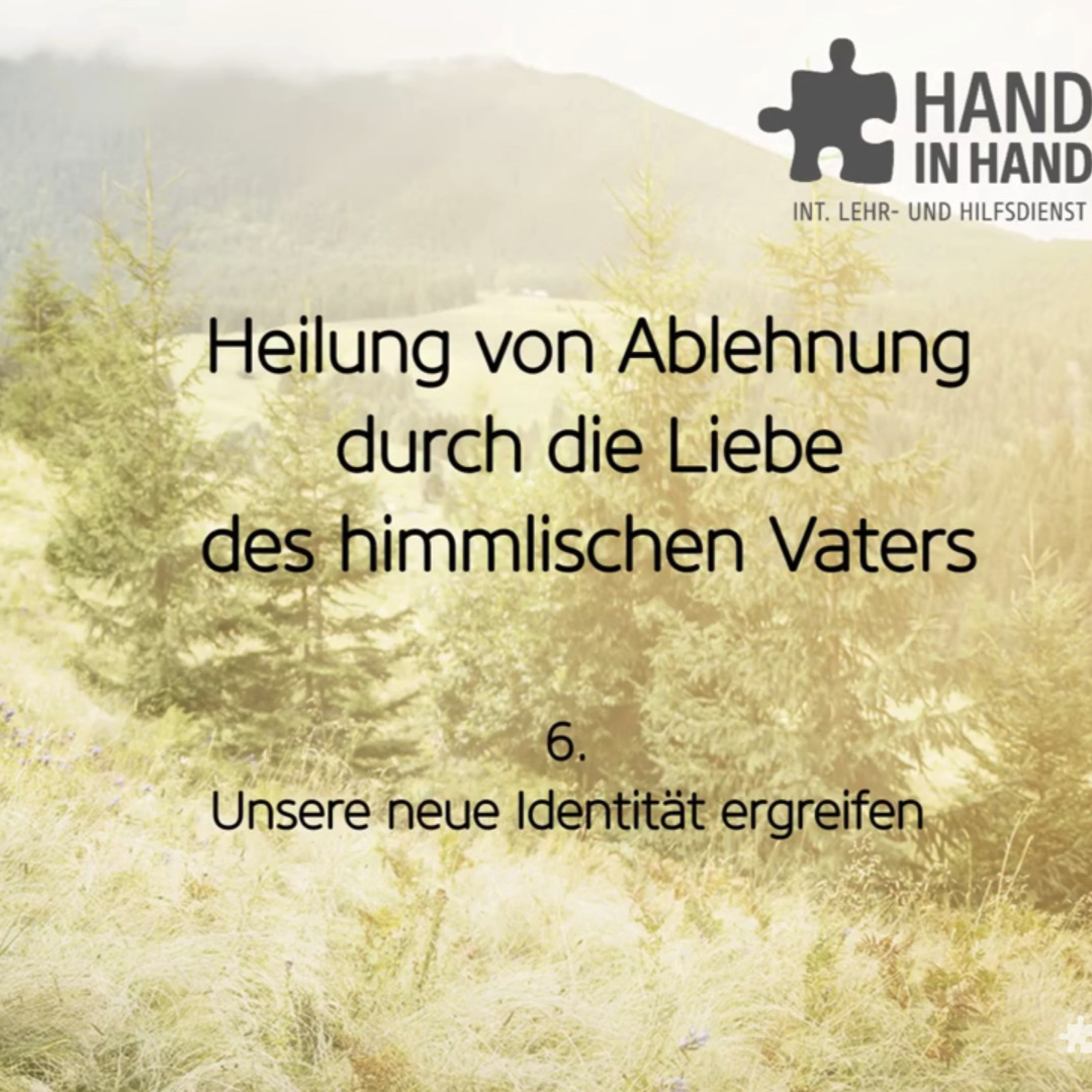 Heilung von Ablehnung durch die Liebe des himmlischen Vaters (6/6): Unsere neue Identität ergreifen episode artwork