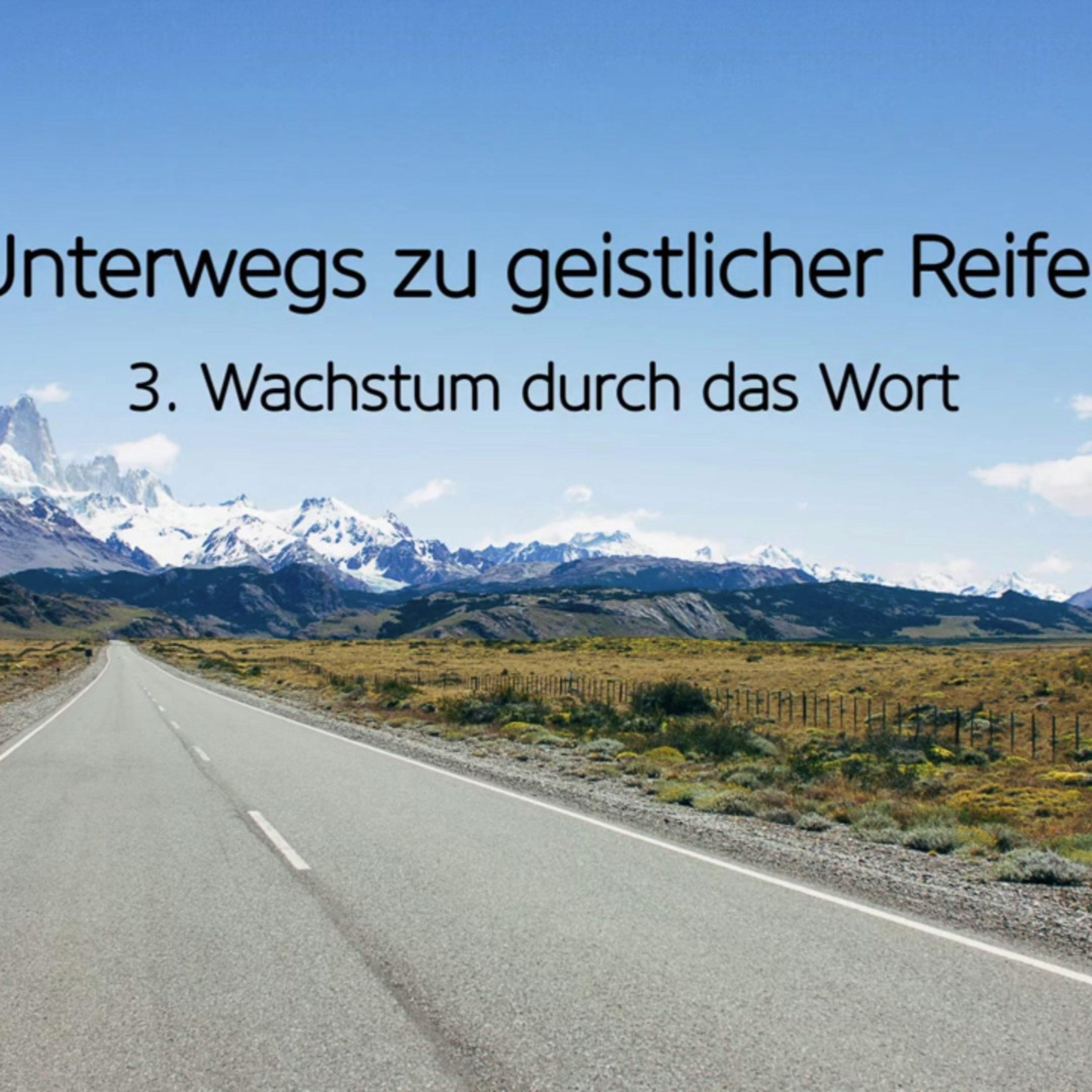Unterwegs zu geistlicher Reife (3/4): Wachstum durch das Wort episode artwork