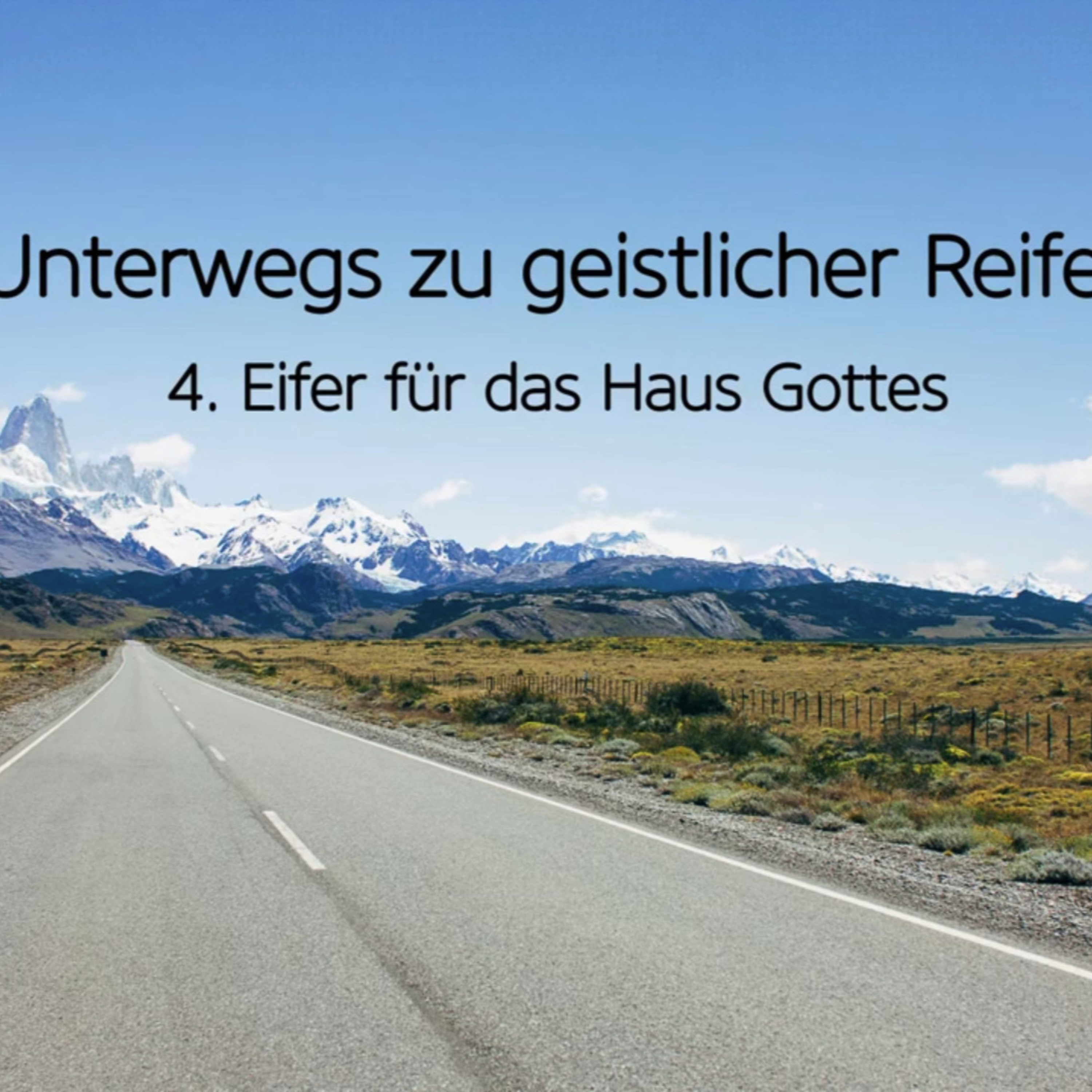Unterwegs zu geistlicher Reife (4/4): Eifer für das Haus Gottes episode artwork