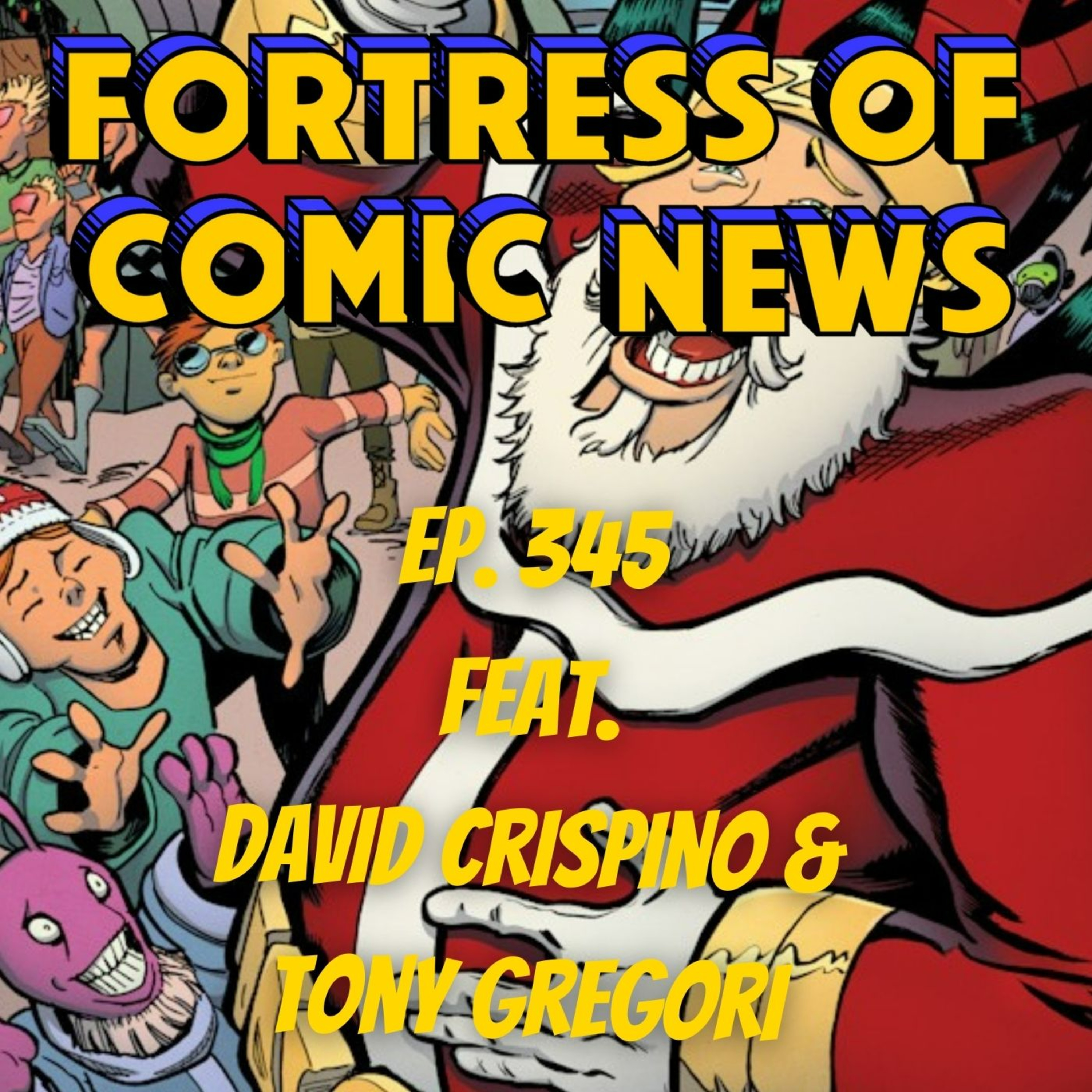 Fortress of Comic News Ep. 346 feat. David Crispino & Tony Gregori episode artwork