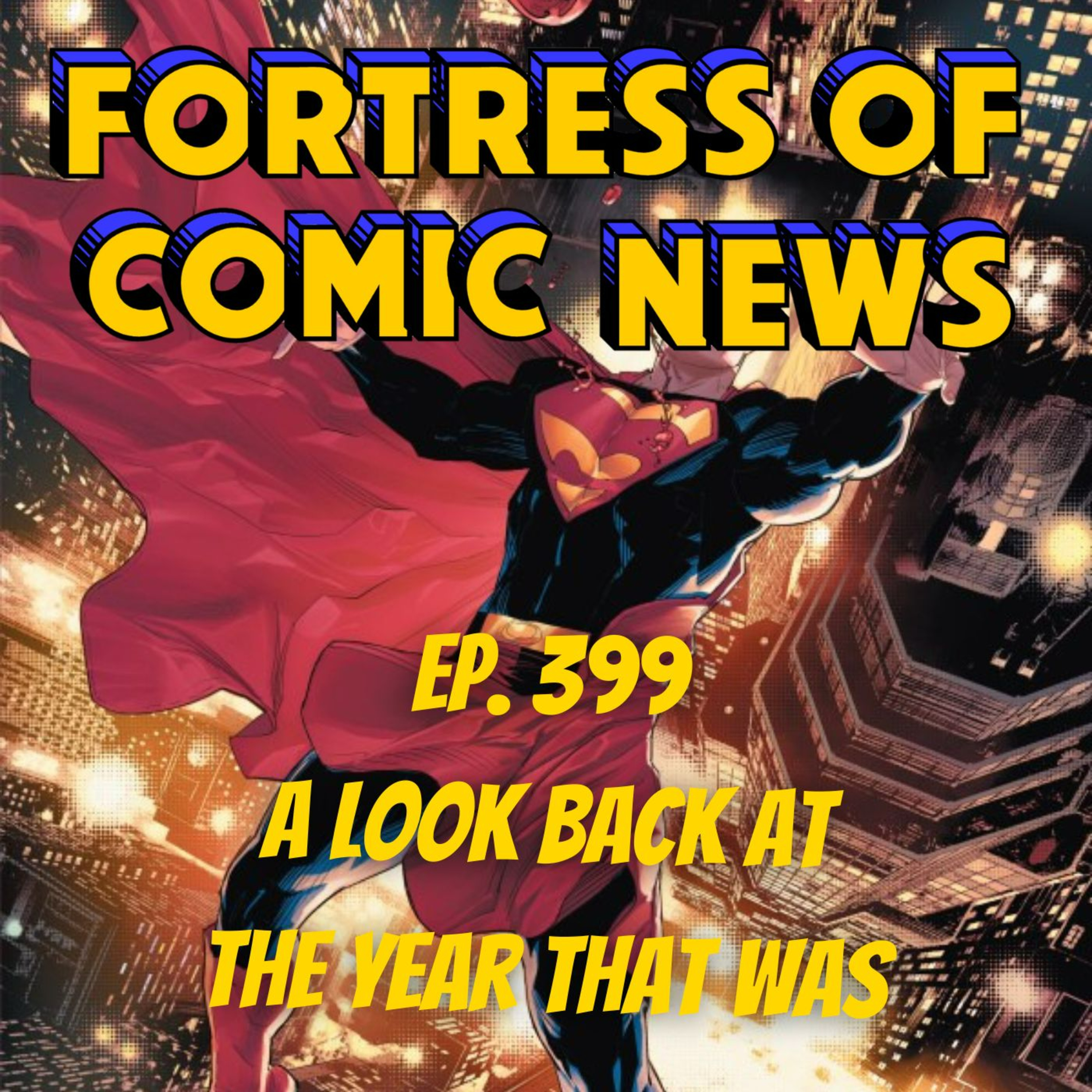 Fortress of Comic News Ep. 399: A Look Back At The Year That Was episode artwork