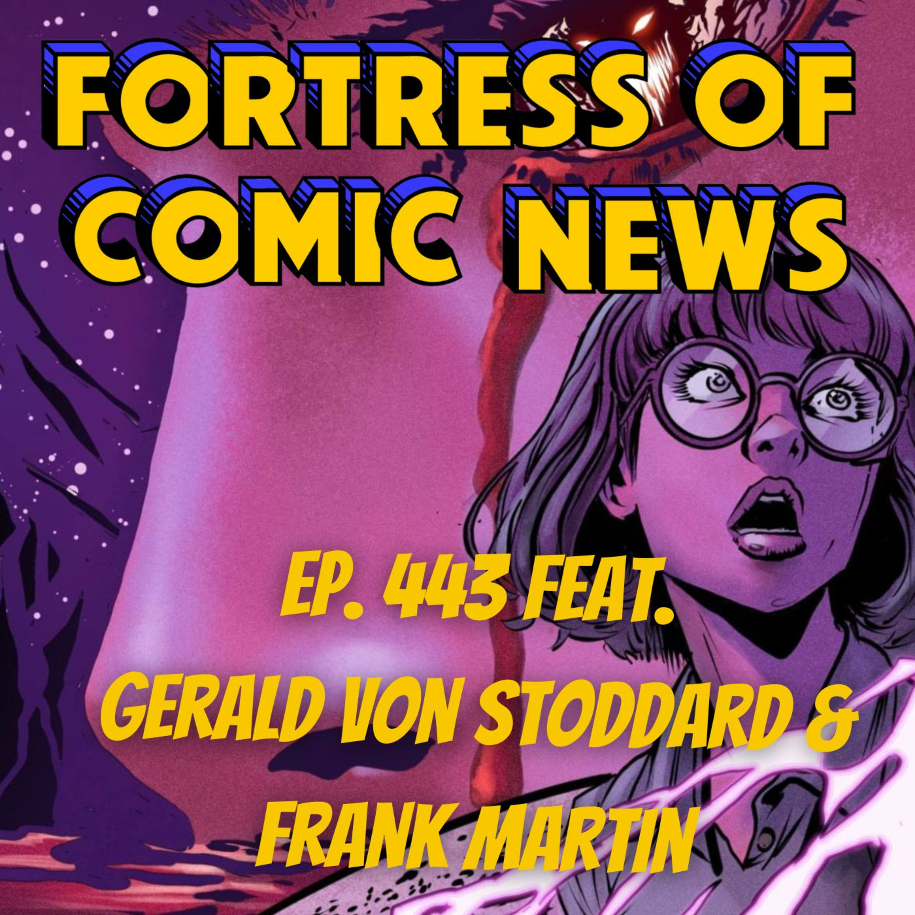 Fortress of Comic News Ep. 443 feat. Gerald Von Stoddard & Frank Martin episode artwork