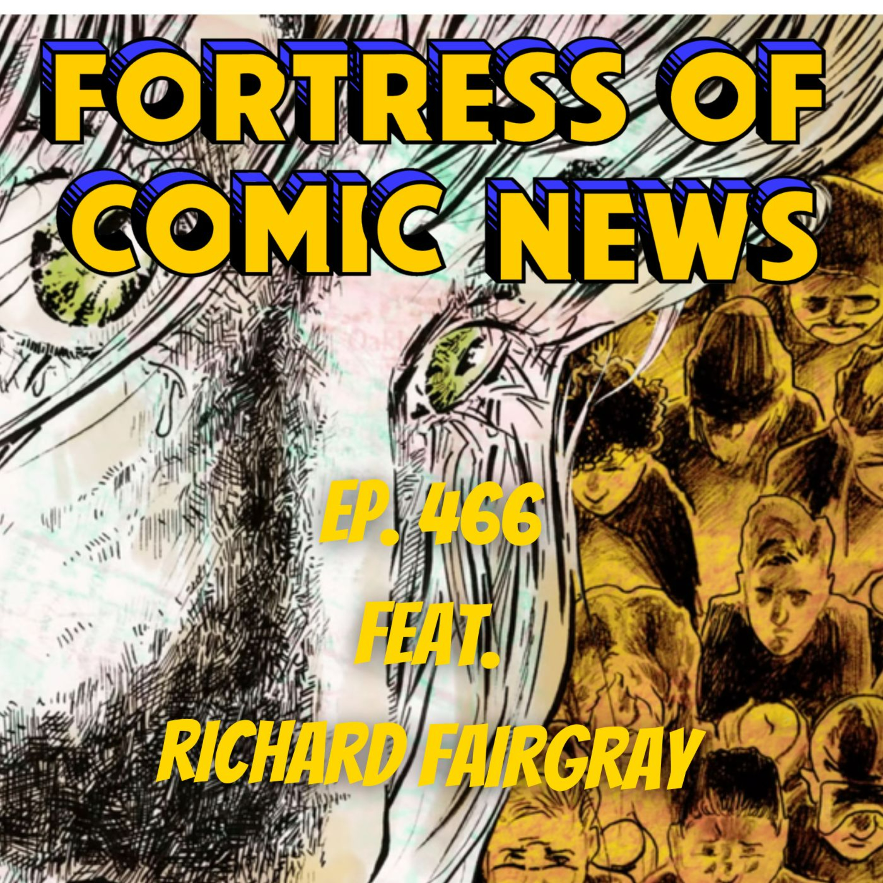 Fortress of Comic News Ep. 466 feat. Richard Fairgray episode artwork