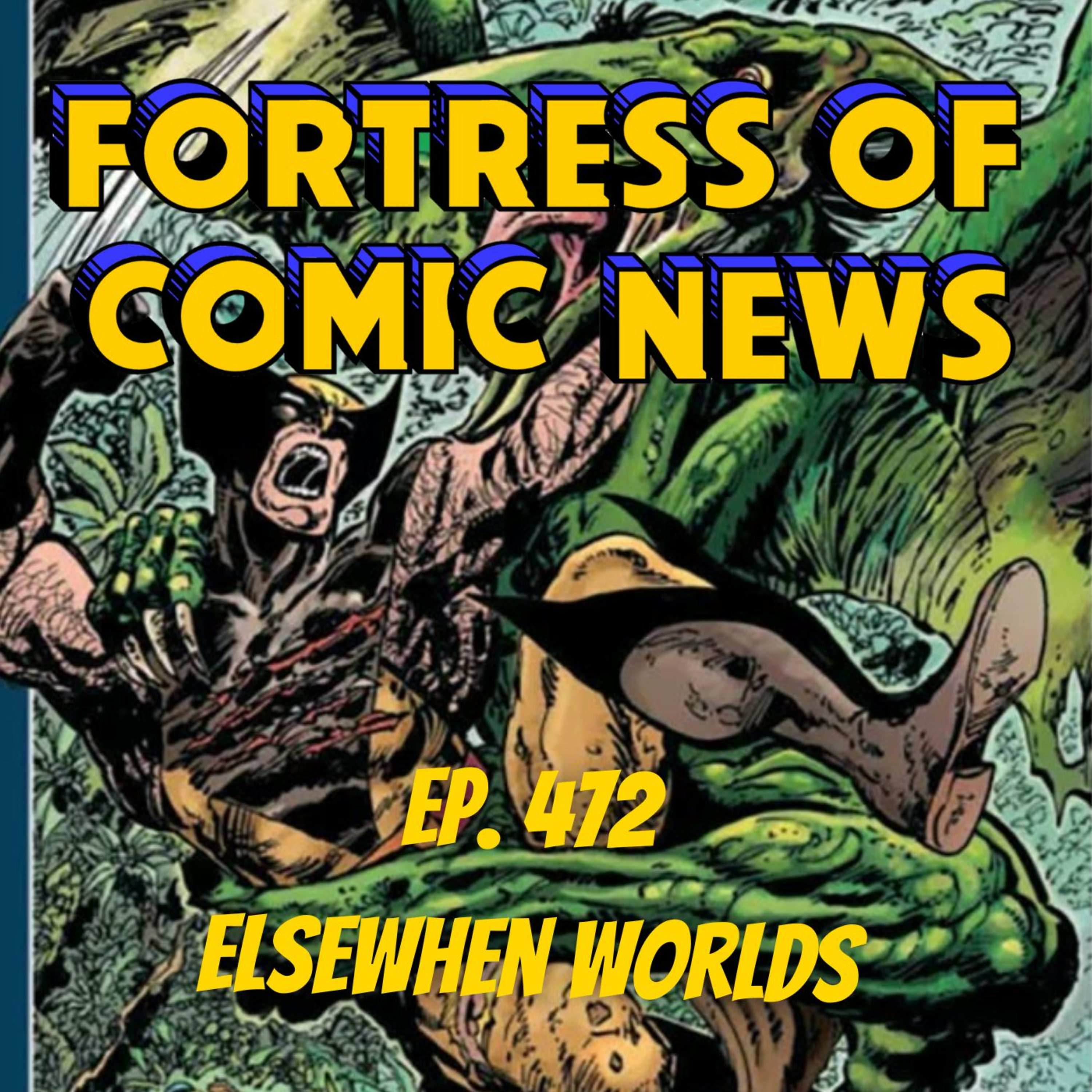 Fortress of Comic News Ep. 472: Elsewhen Worlds episode artwork