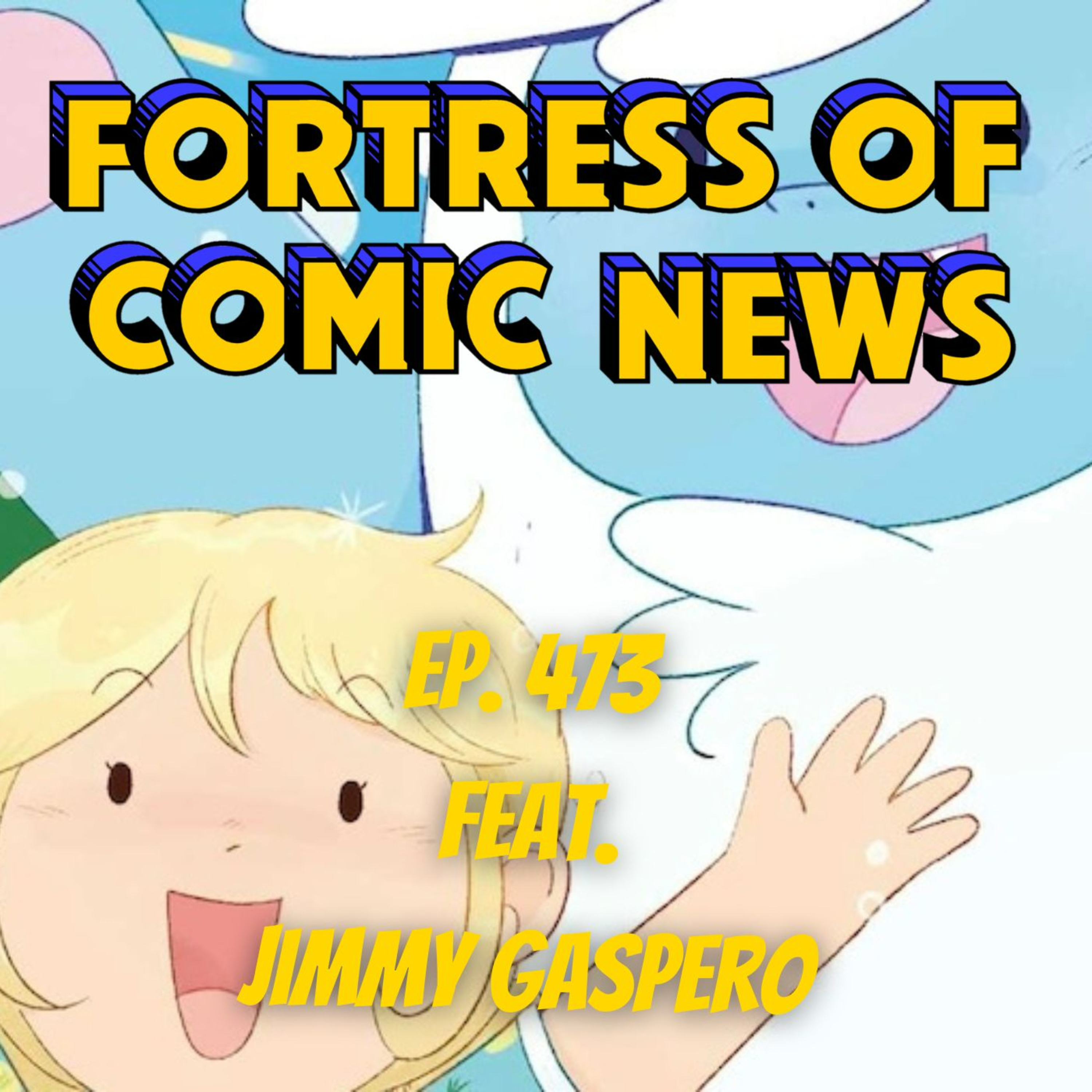 Fortress of Comic News Ep. 473 feat. Jimmy Gaspero episode artwork
