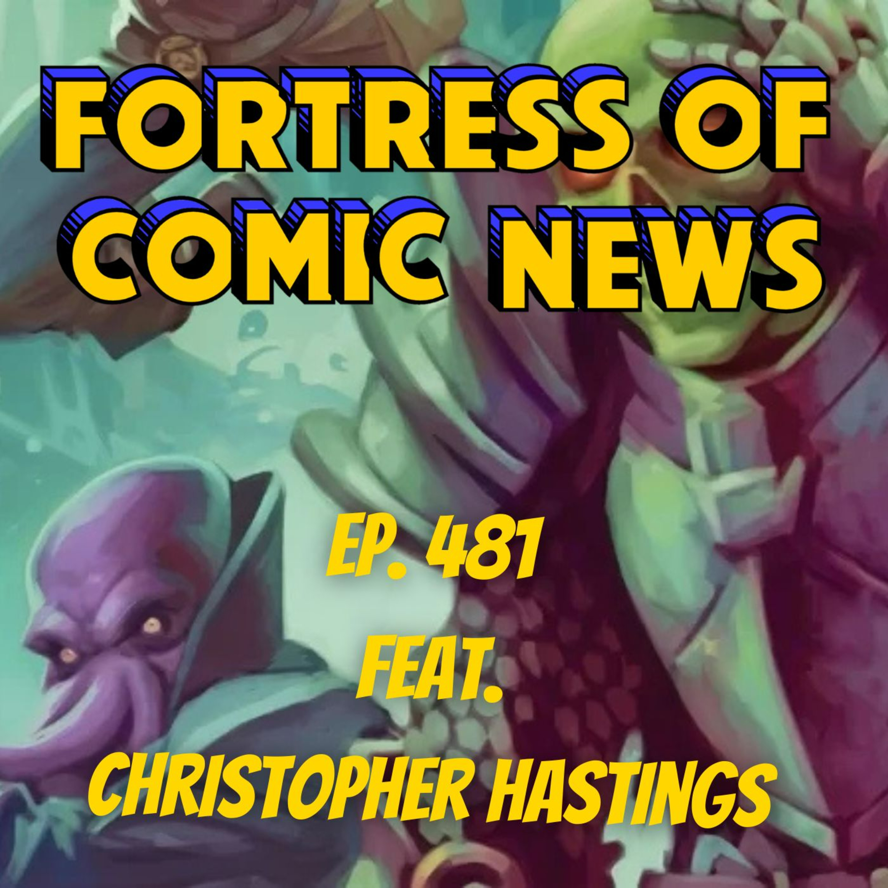 Fortress of Comic News Ep. 481 feat. Christopher Hastings episode artwork