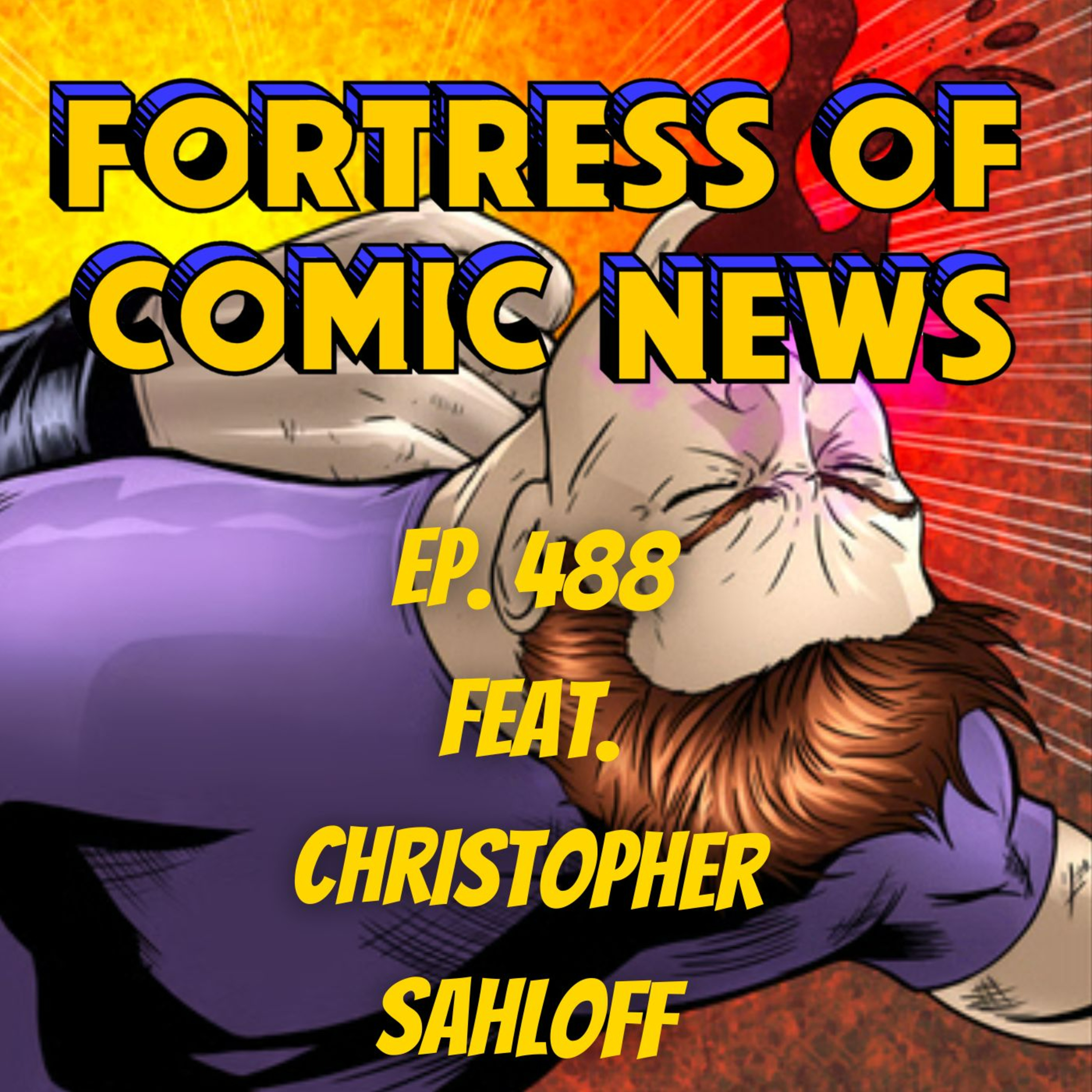 Fortress of Comic News Ep. 488 feat. Christopher Sahloff episode artwork