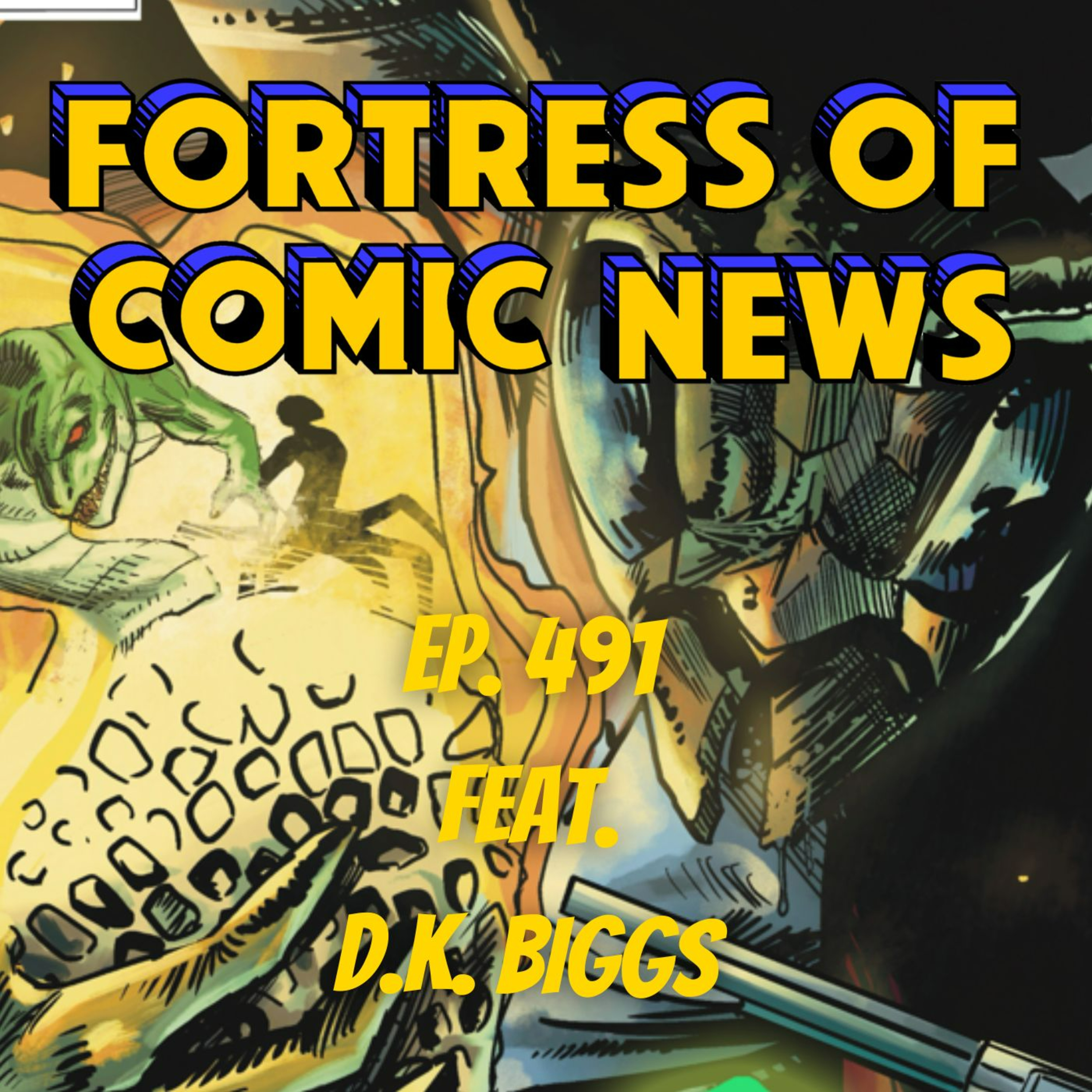 Fortress of Comic News Ep. 491 feat. D.K. Biggs episode artwork