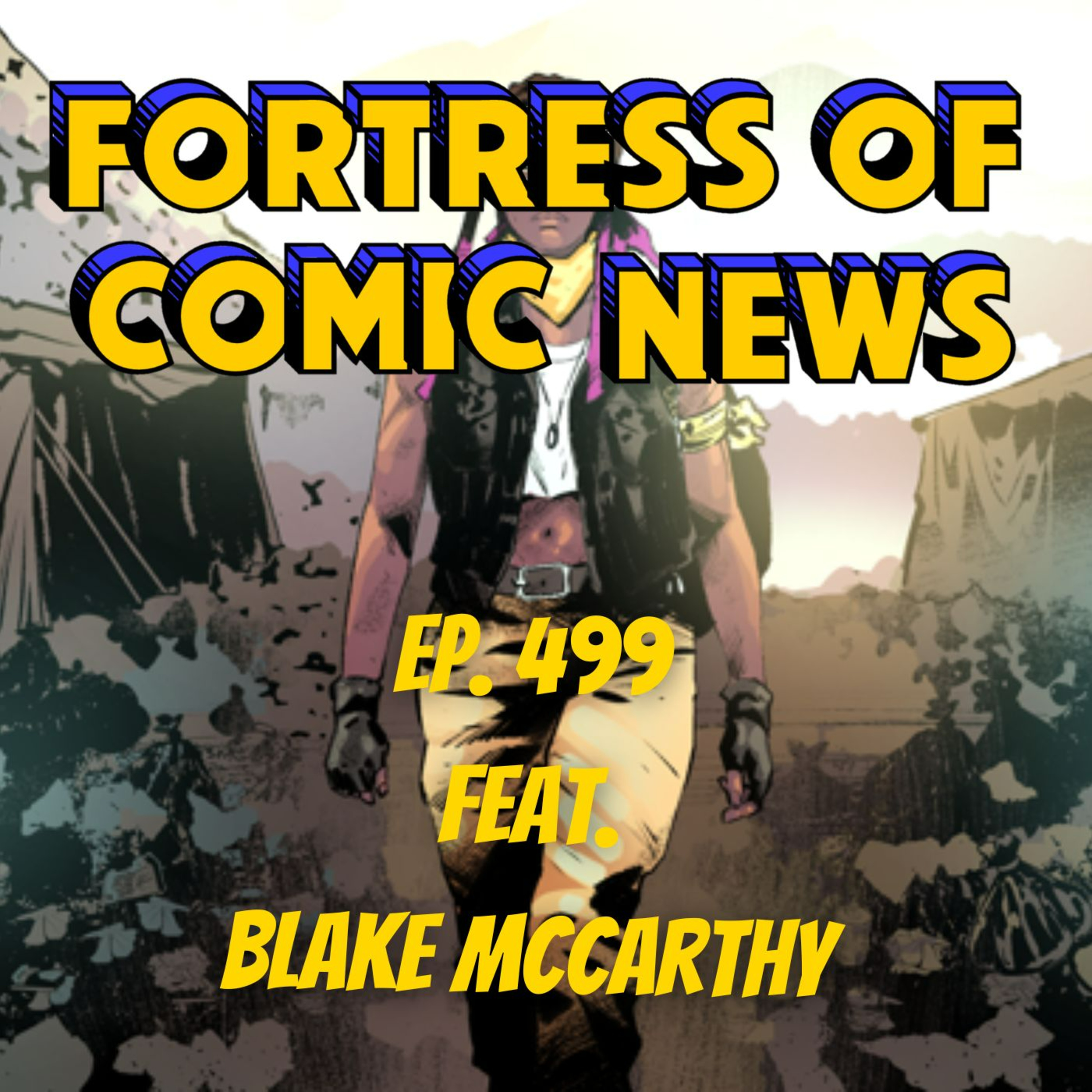 Fortress of Comic News Ep. 499 feat. Blake McCarthy episode artwork