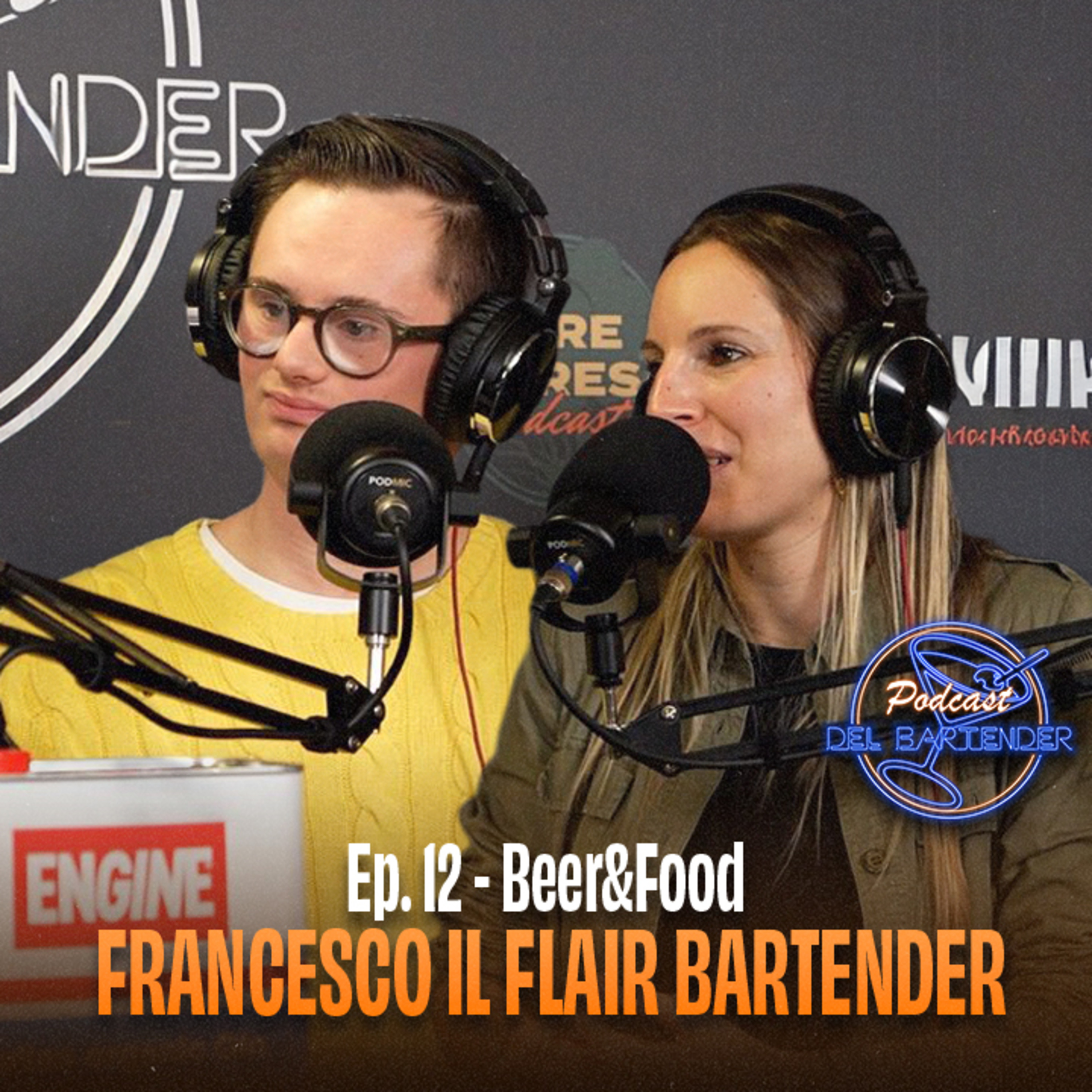 Ep. 12 - Beer&Food - Francesco IL Flair Bartender