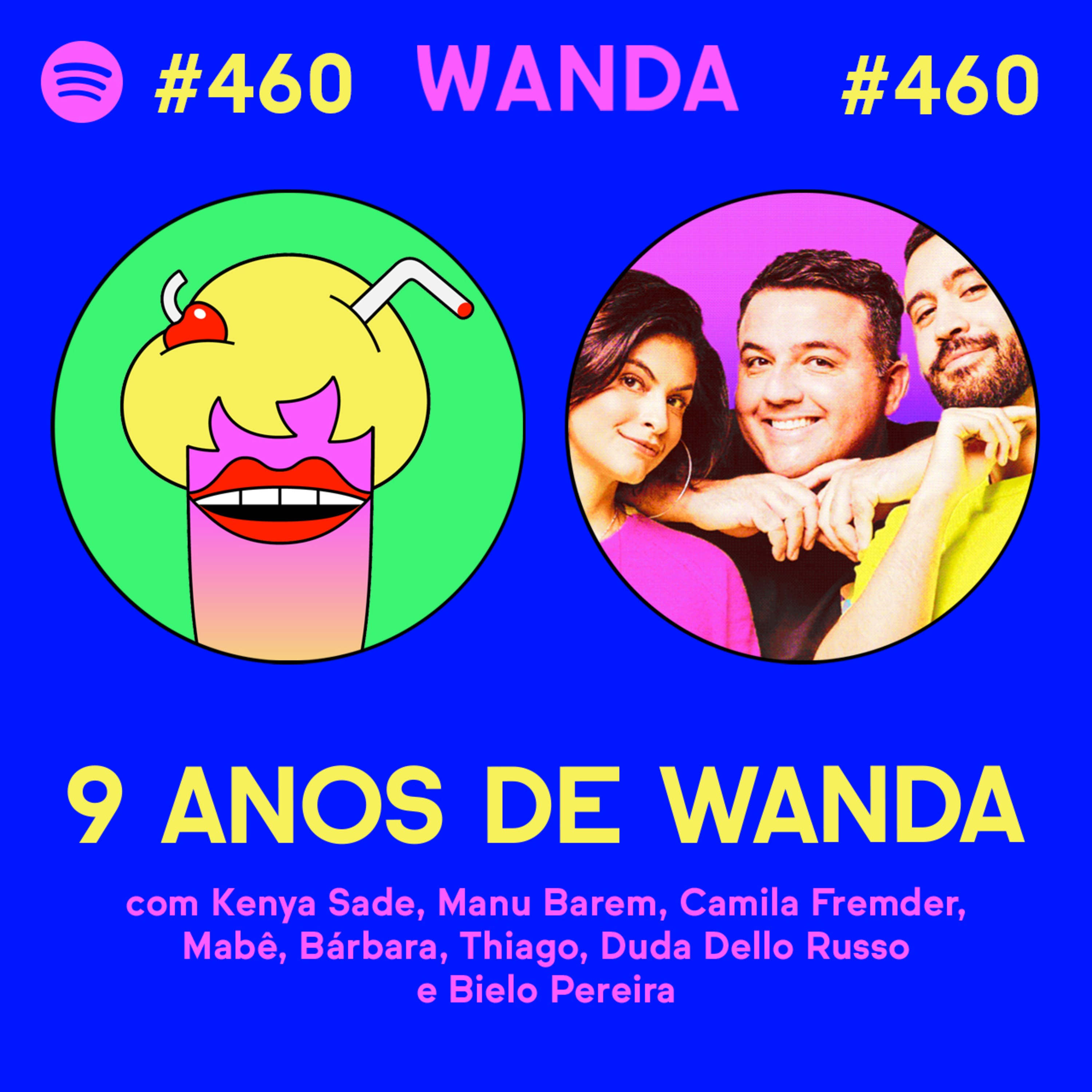 9 ANOS DE WANDA! (EDIÇÃO ESPECIAL) - com Kenya Sade, Manu Barem, Camila Fremder, Mabê, Bárbara, Thiago, Duda Dello Russo e Bielo #460 [Vídeo]