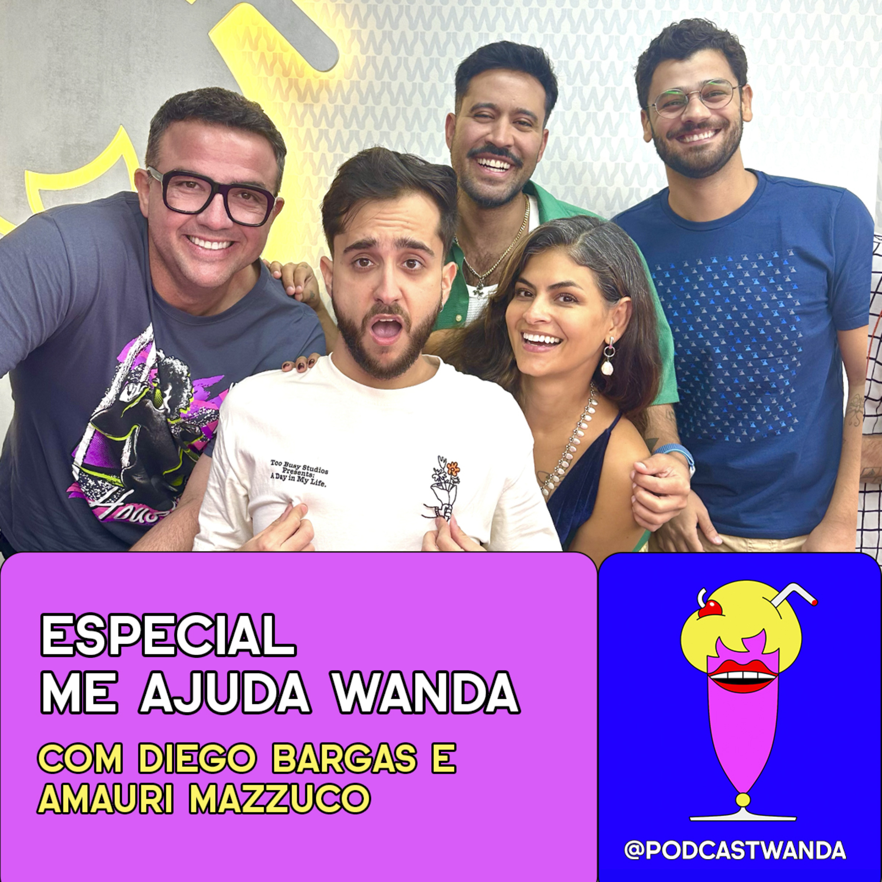ESPECIAL ME AJUDA WANDA com Diego Bargas e Amauri Mazzuco #499 episode artwork