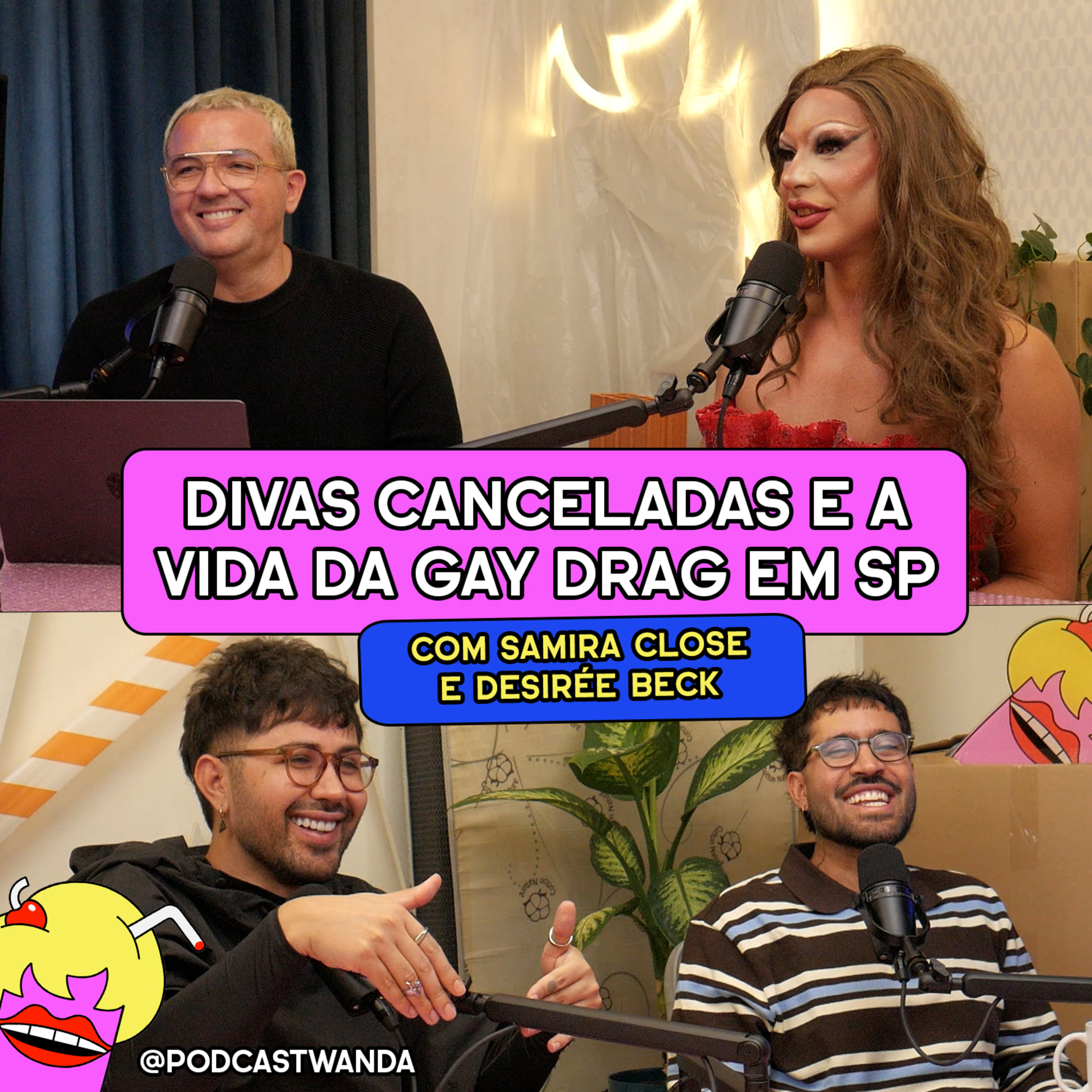 DIVAS CANCELADAS E A VIDA DA GAY DRAG EM SP com Samira Close e Desirée Beck - #738 episode artwork