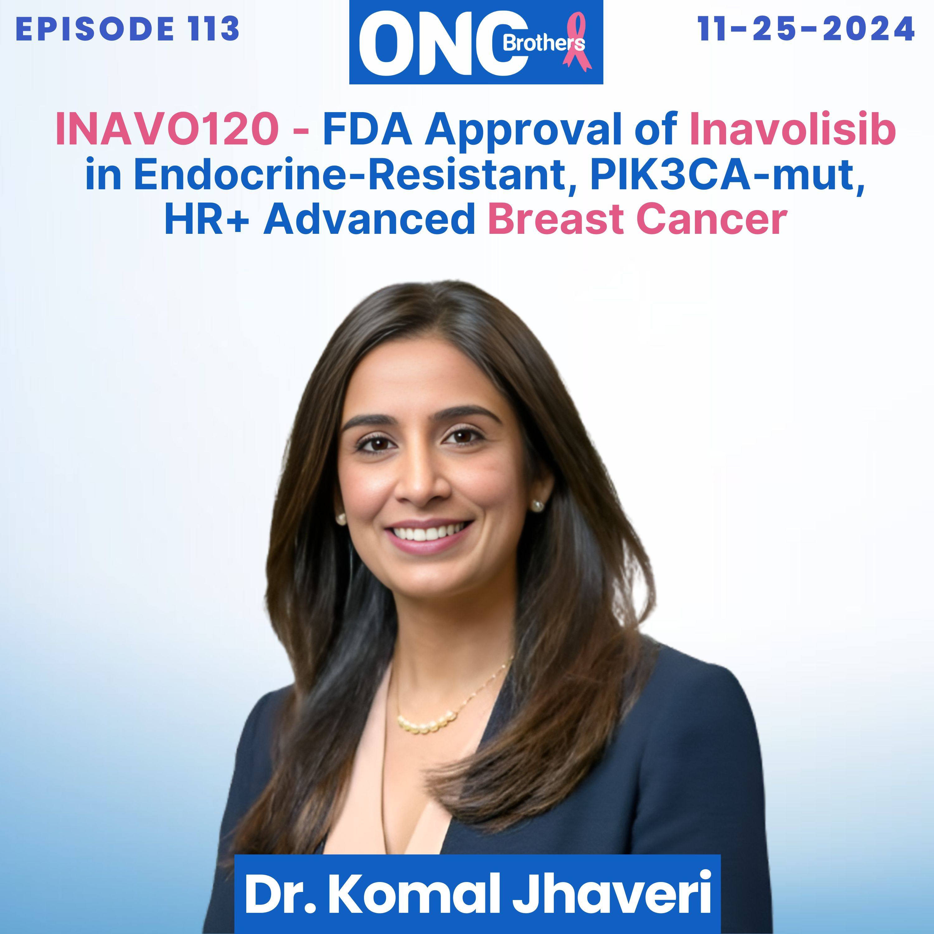 INAVO120 - FDA Approval of Inavolisib in Endocrine-Resistant, PIK3CA-mut, HR+ Advanced Breast Cancer episode artwork