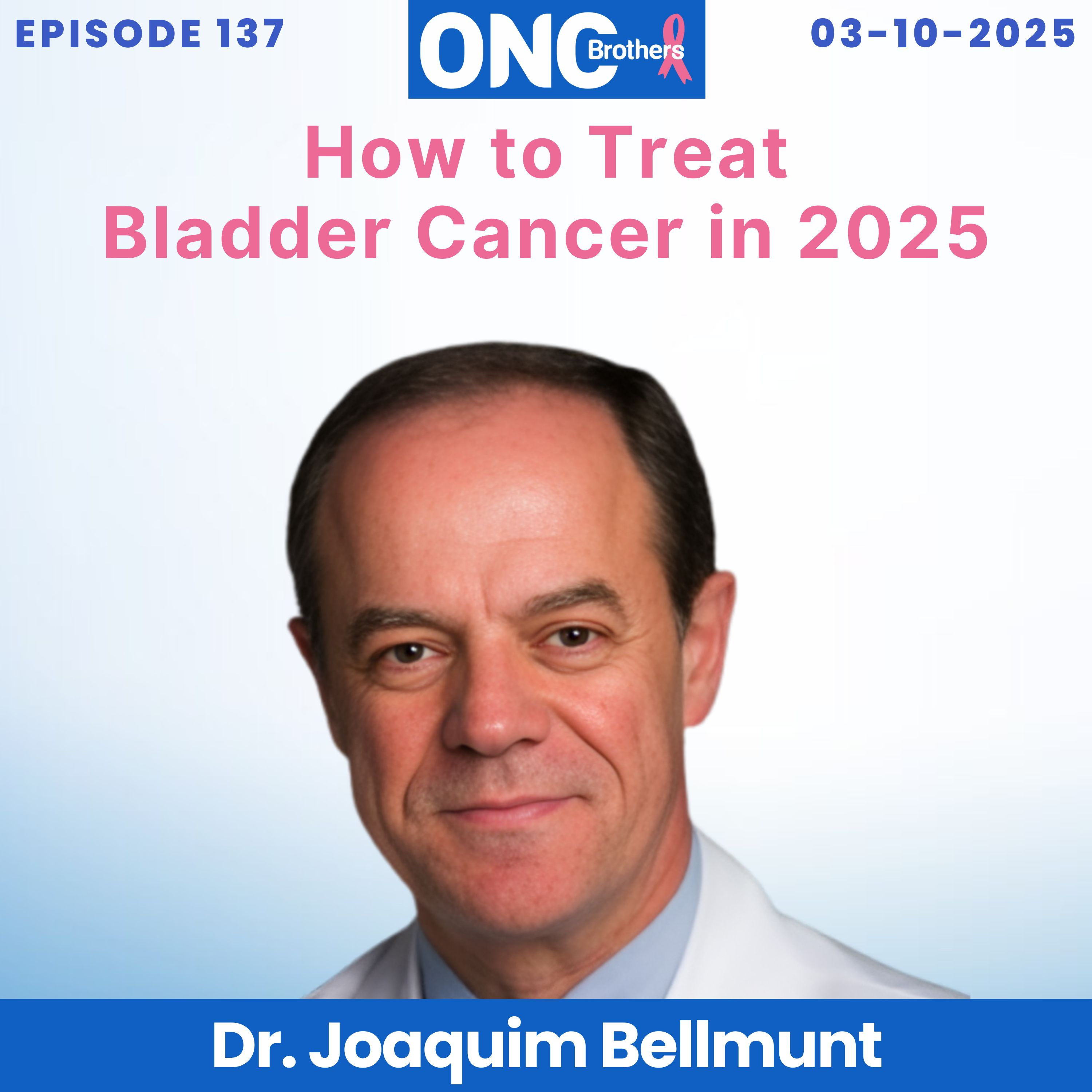 How to Treat Bladder Cancer in 2025 with Dr. Joaquim Bellmunt episode artwork