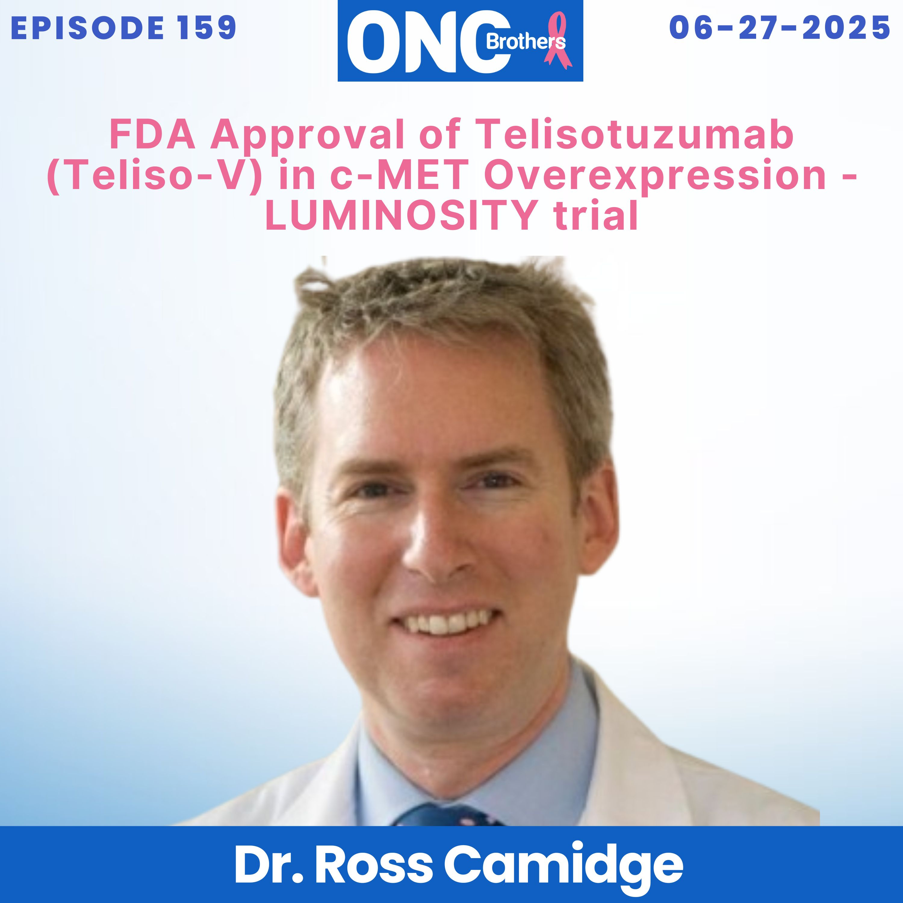 FDA Approval of Telisotuzumab (Teliso-V) in c-MET Overexpression - LUMINOSITY trial episode artwork