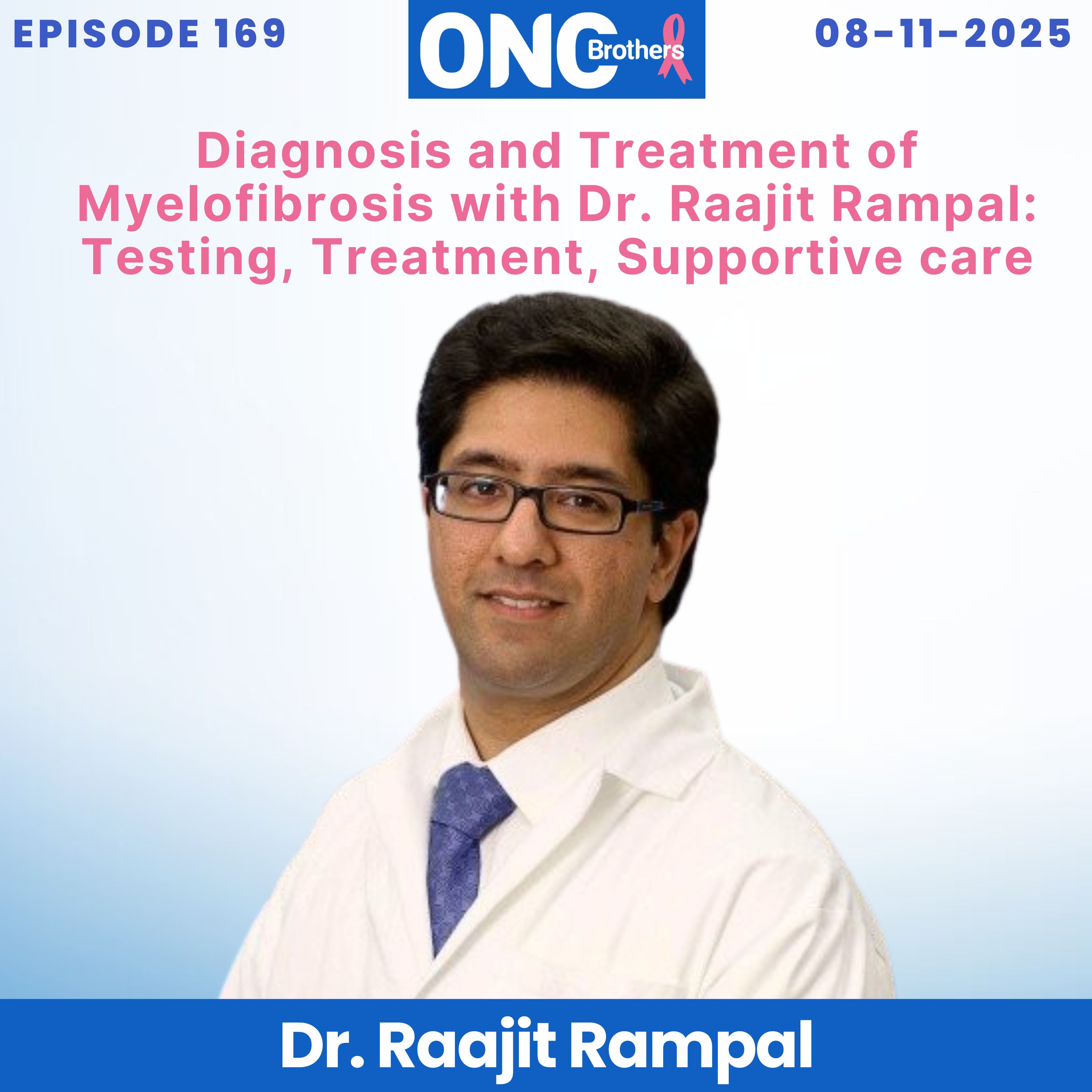 Diagnosis and Treatment of Myelofibrosis with Dr. Raajit Rampal: Testing, Treatment, Supportive care episode artwork