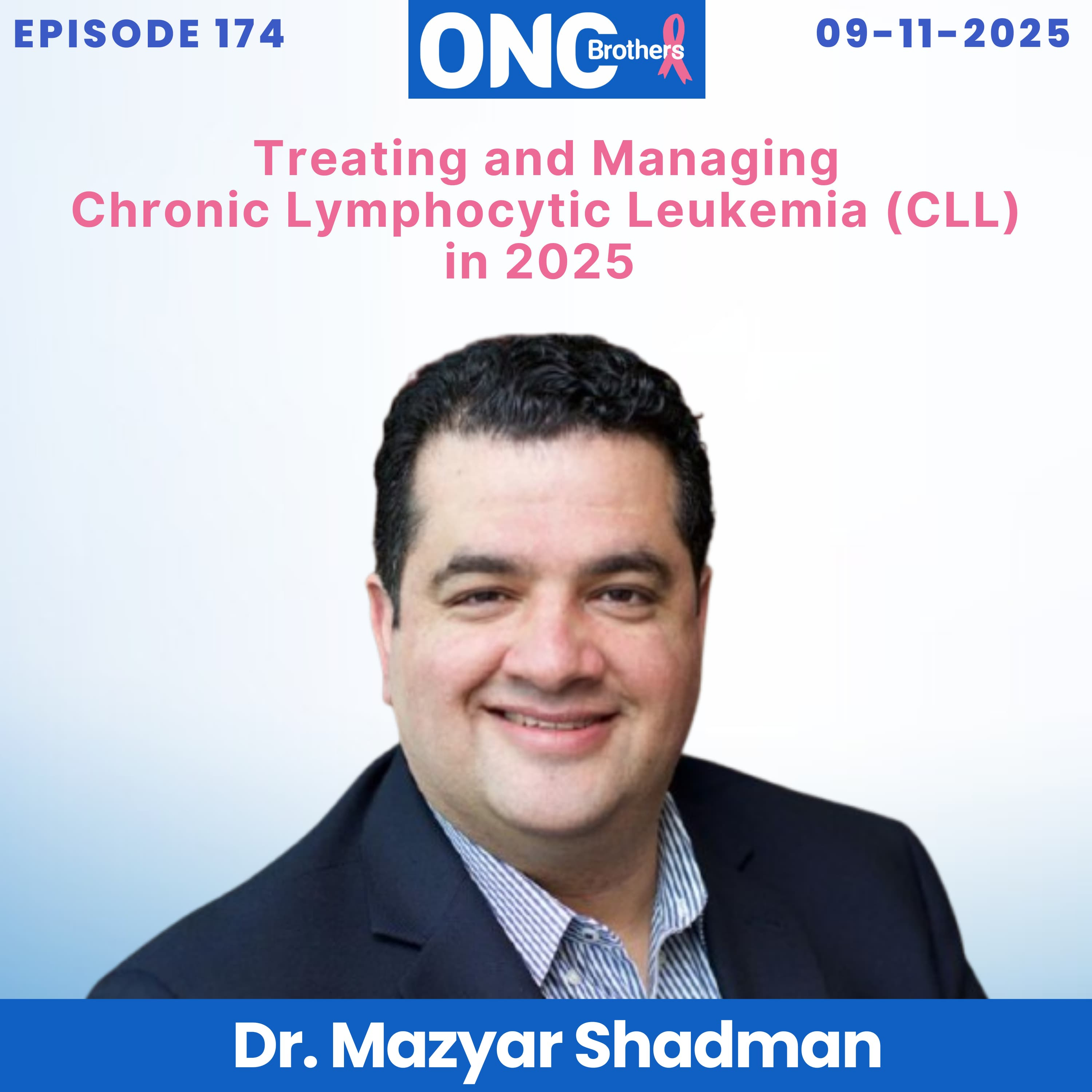 Treating and Managing Chronic Lymphocytic Leukemia (CLL) in 2025: Dr. Mazyar Shadman episode artwork