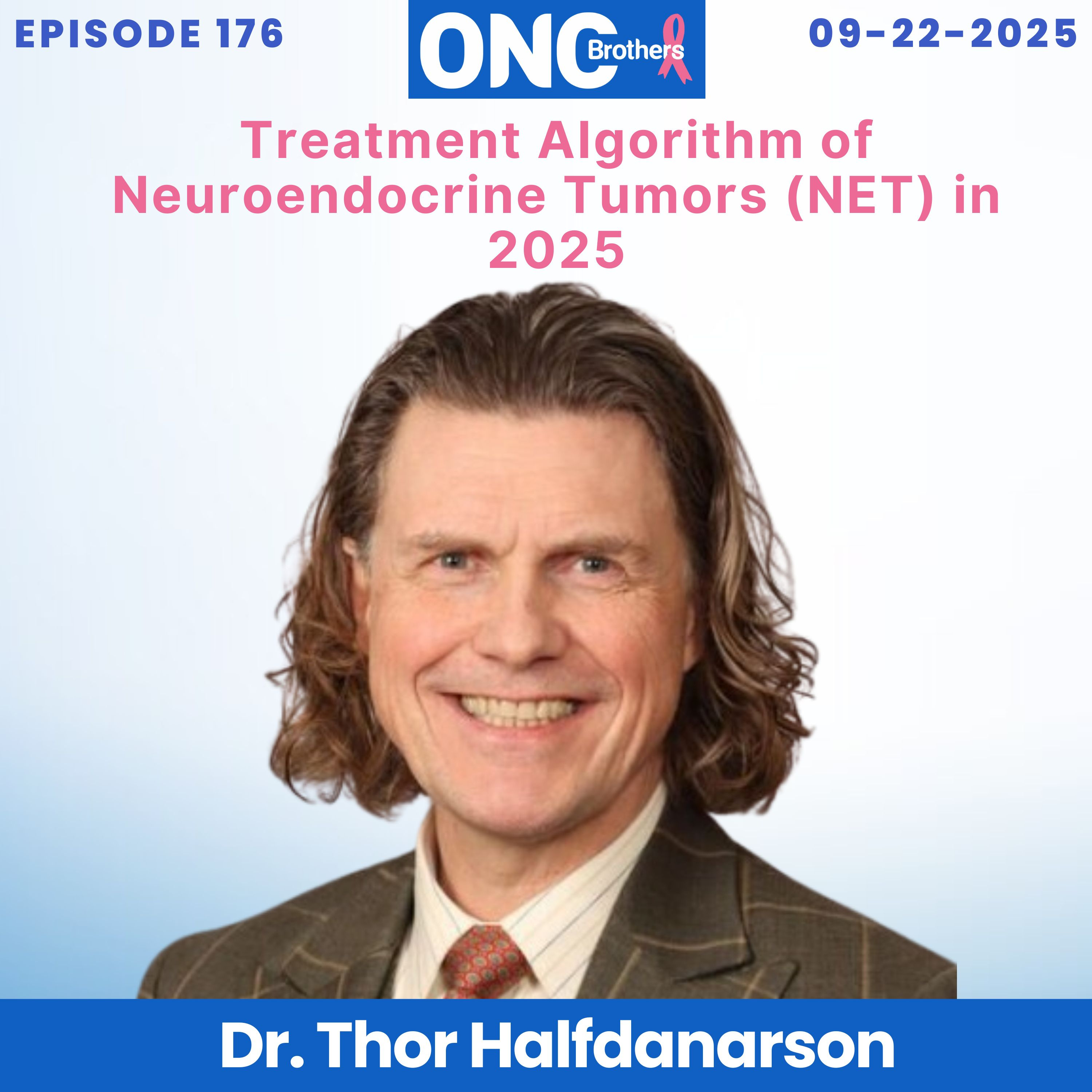 Treatment Algorithm of Neuroendocrine Tumors (NET) in 2025 - Dr. Thor Halfdanarson episode artwork
