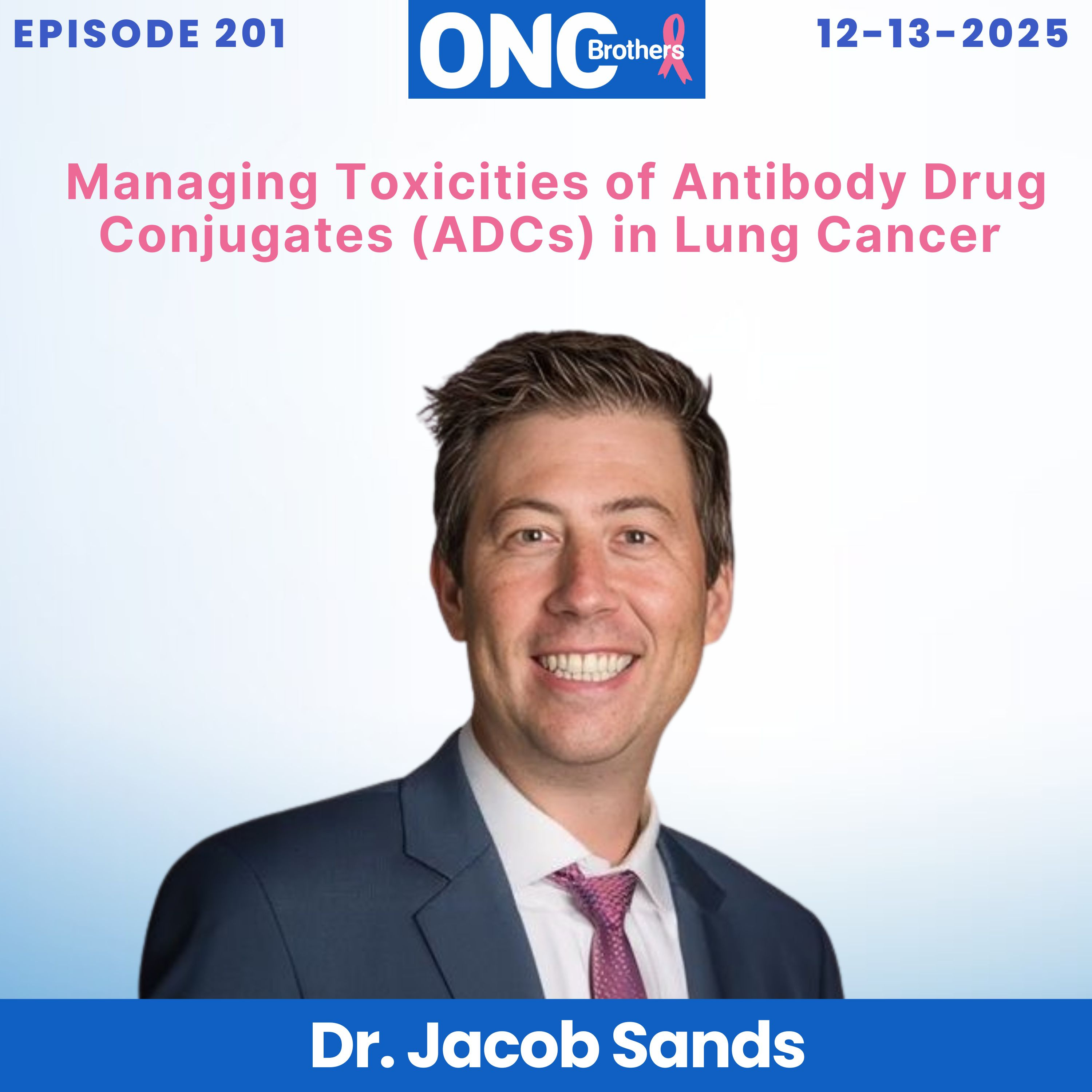 Managing Toxicities of Antibody Drug Conjugates (ADCs) in Lung Cancer – Dr. Jacob Sands episode artwork
