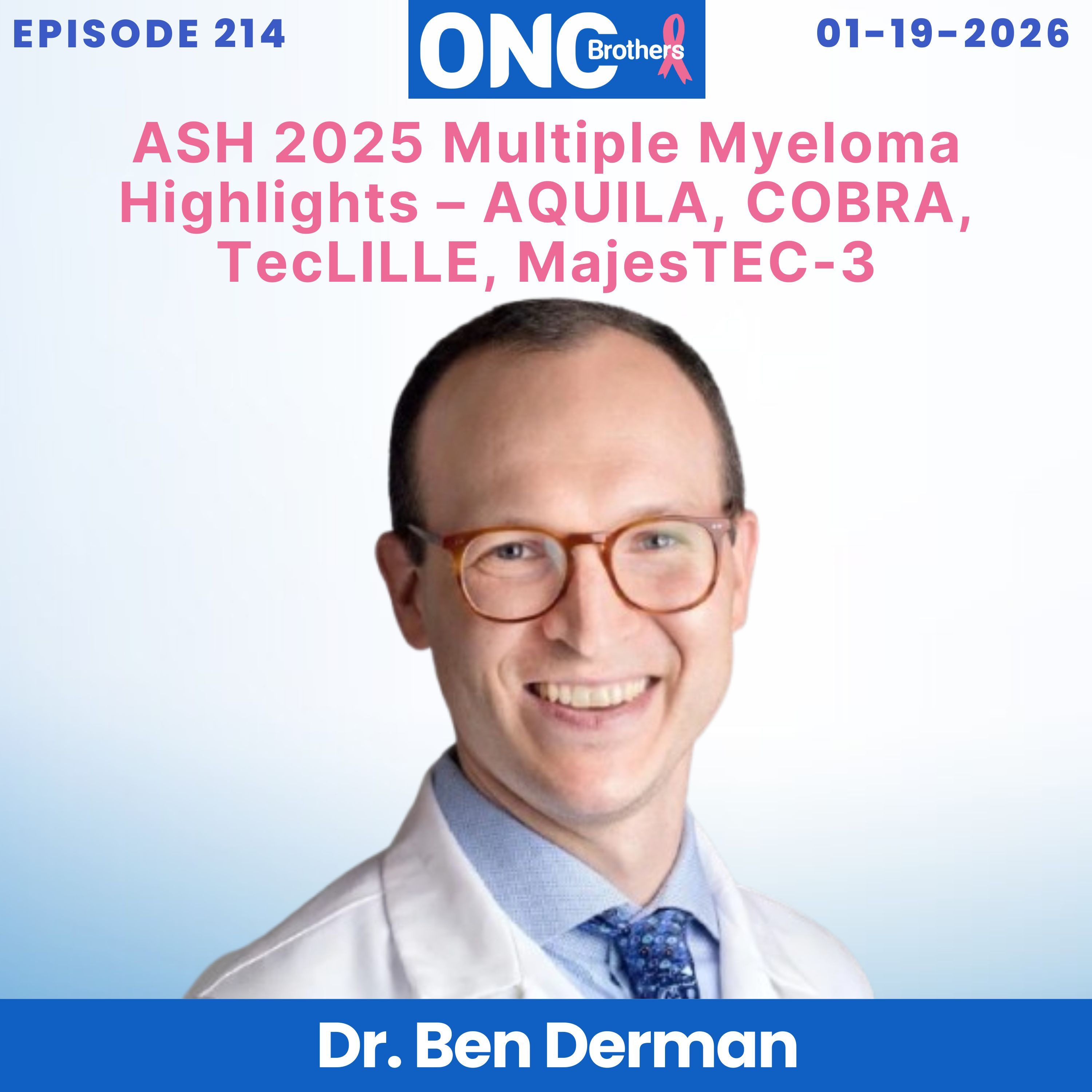 ASH 2025 Multiple Myeloma Highlights – AQUILA, COBRA, TecLILLE, MajesTEC-3: Dr. Ben Derman episode artwork