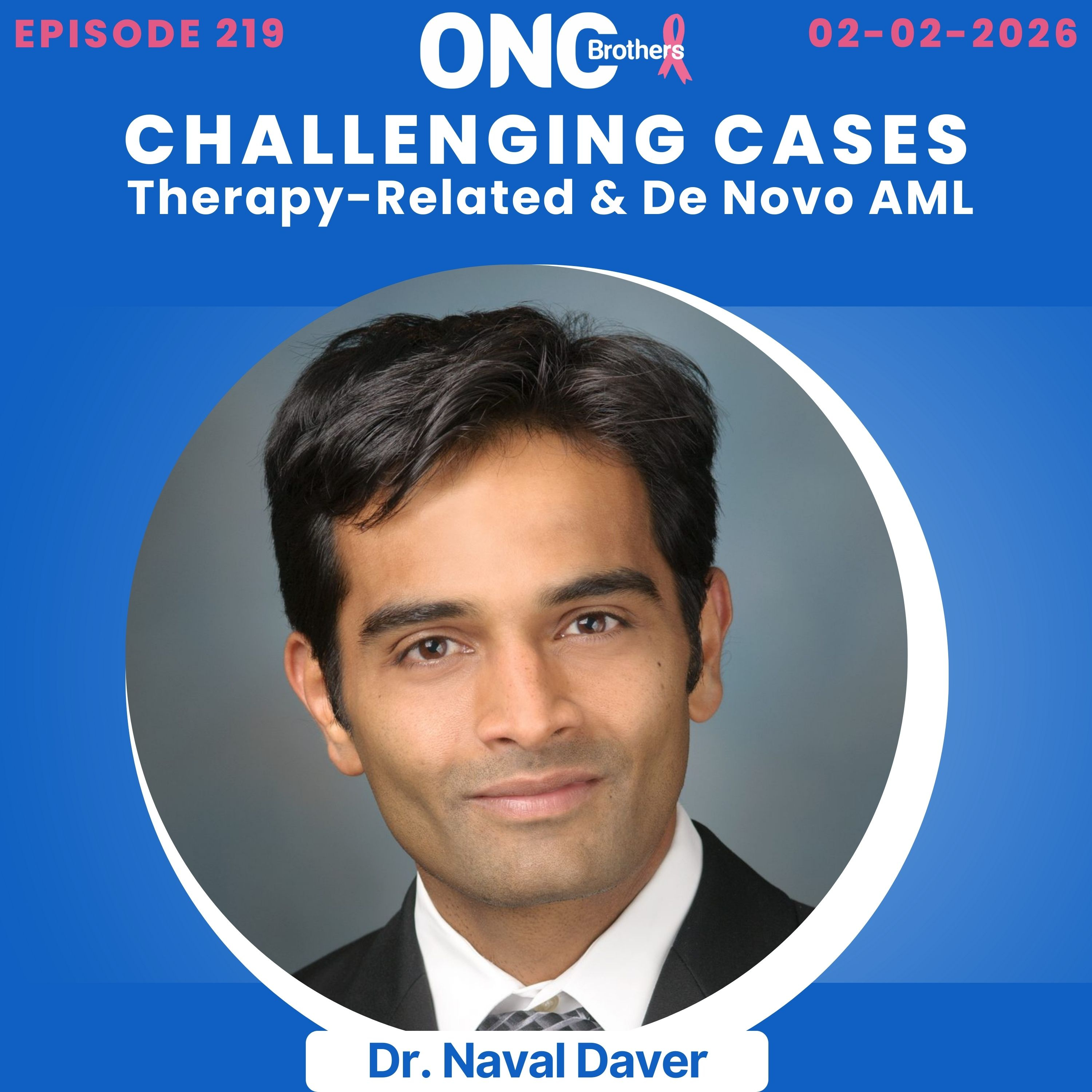 Navigating Acute Myeloid Leukemia Treatment: Therapy-Related & De Novo AML with Dr. Naval Daver episode artwork
