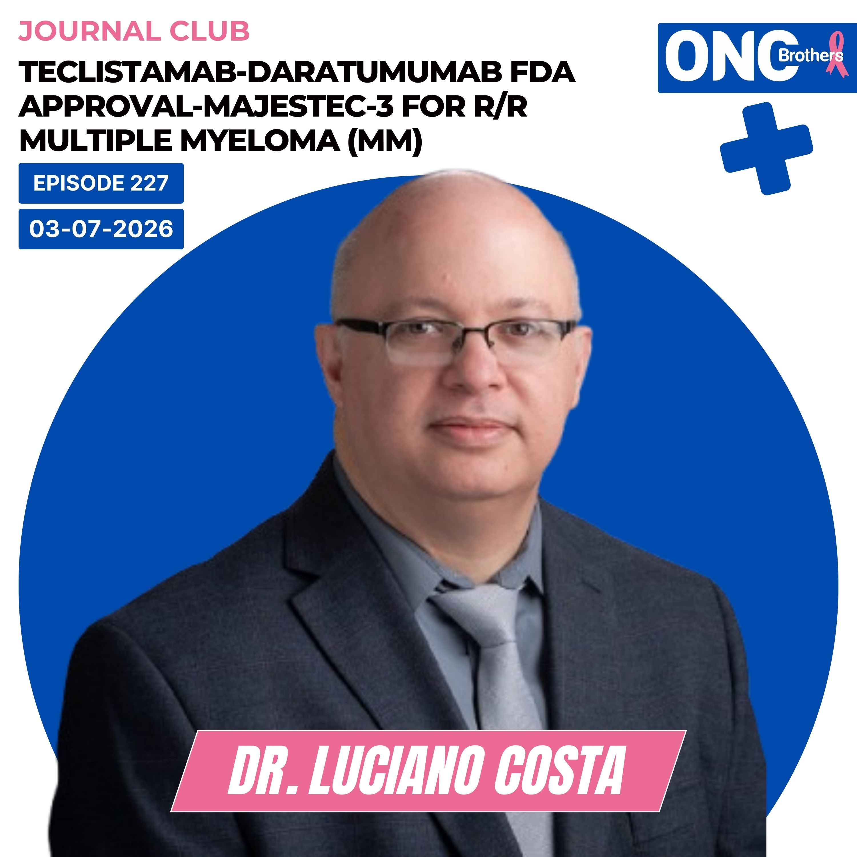Teclistamab-Daratumumab FDA Approval of MajesTEC-3 for R/R Multiple Myeloma (MM): Dr. Luciano Costa episode artwork