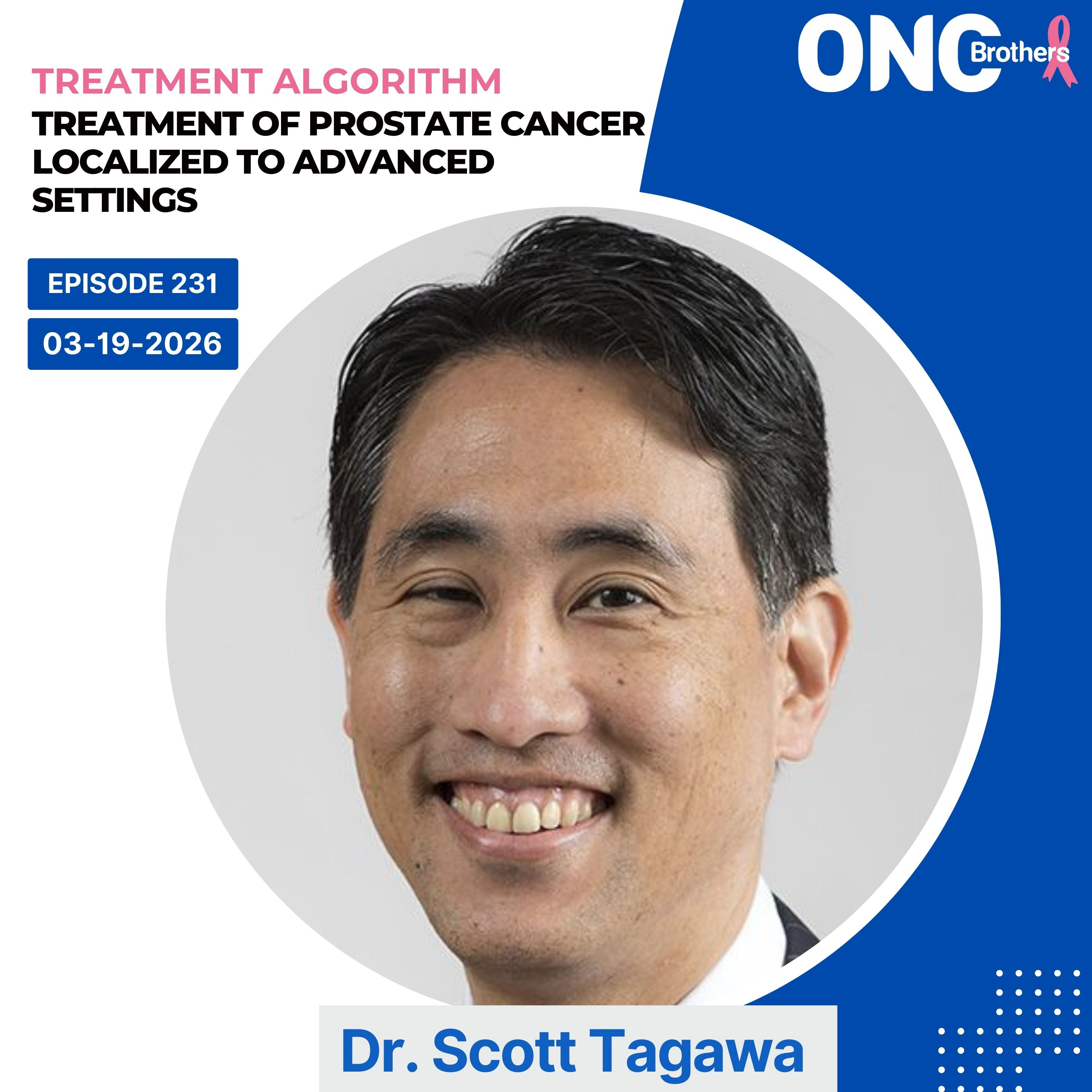 How to Treat Prostate Cancer Localized to Advanced Settings - Dr. Scott Tagawa episode artwork
