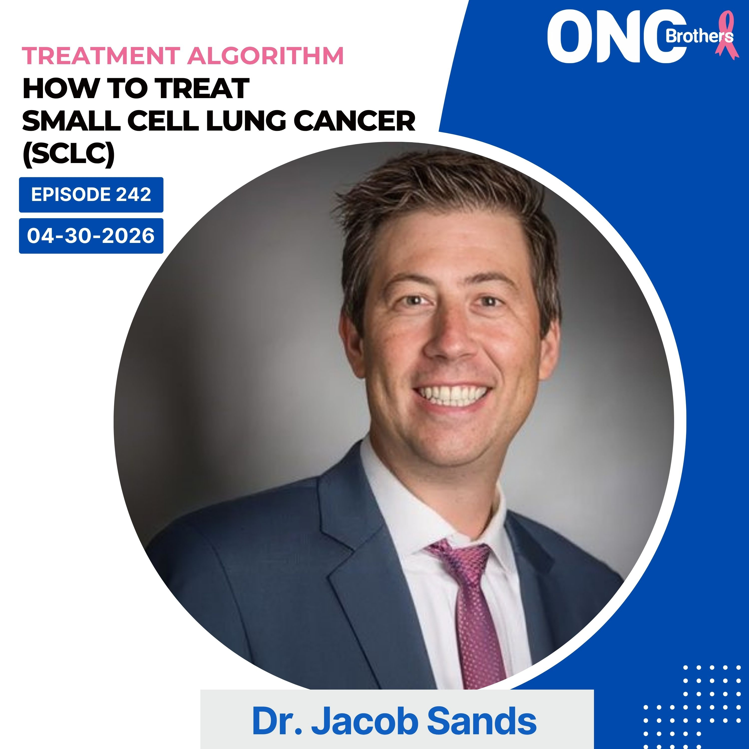 How to Treat Small Cell Lung Cancer (SCLC) – Treatment Algorithm with Dr. Jacob Sands episode artwork